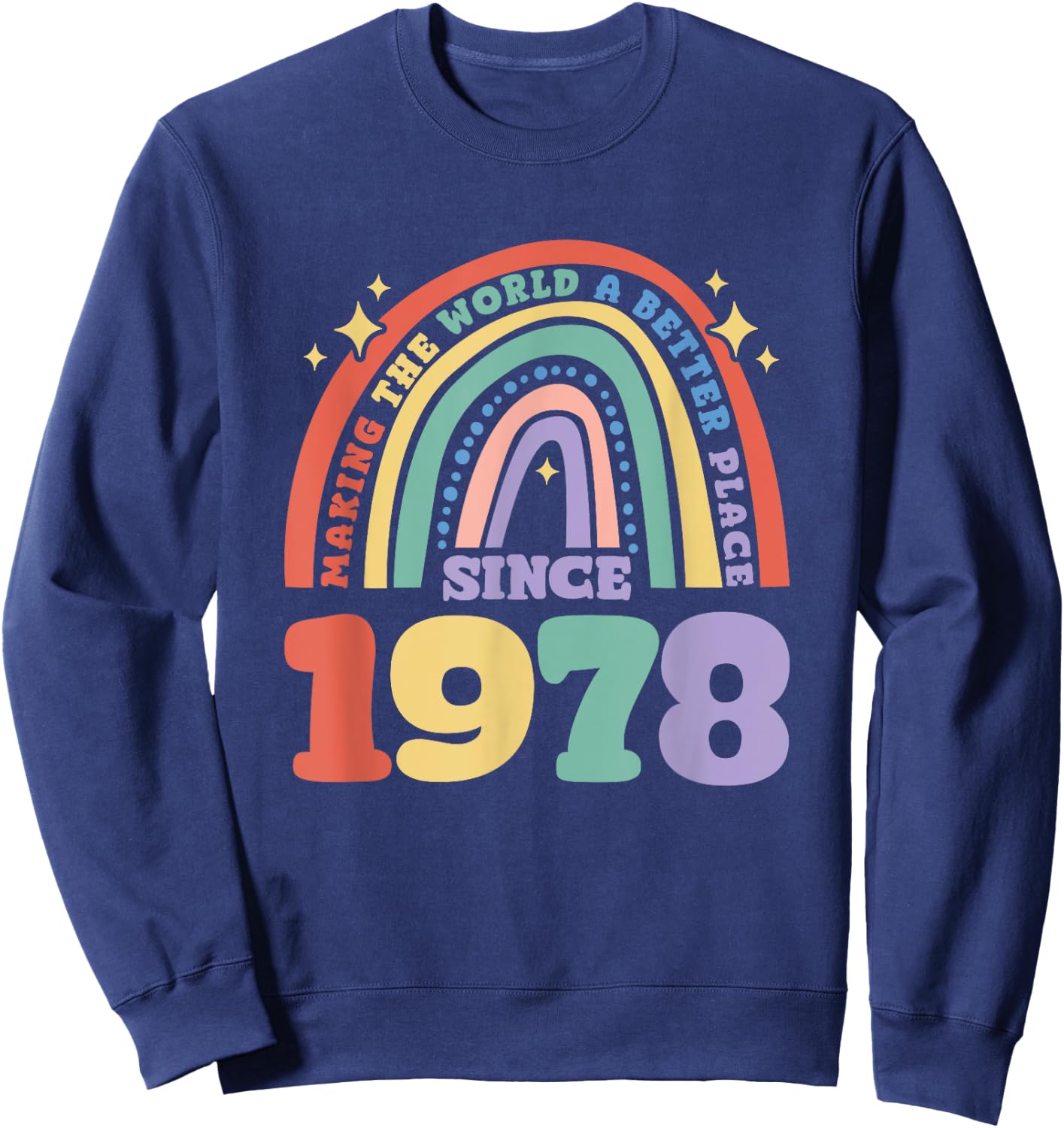 Making the world a better place since 1978, 1978 Birthday Sweatshirt - Sweatshirt | Navy