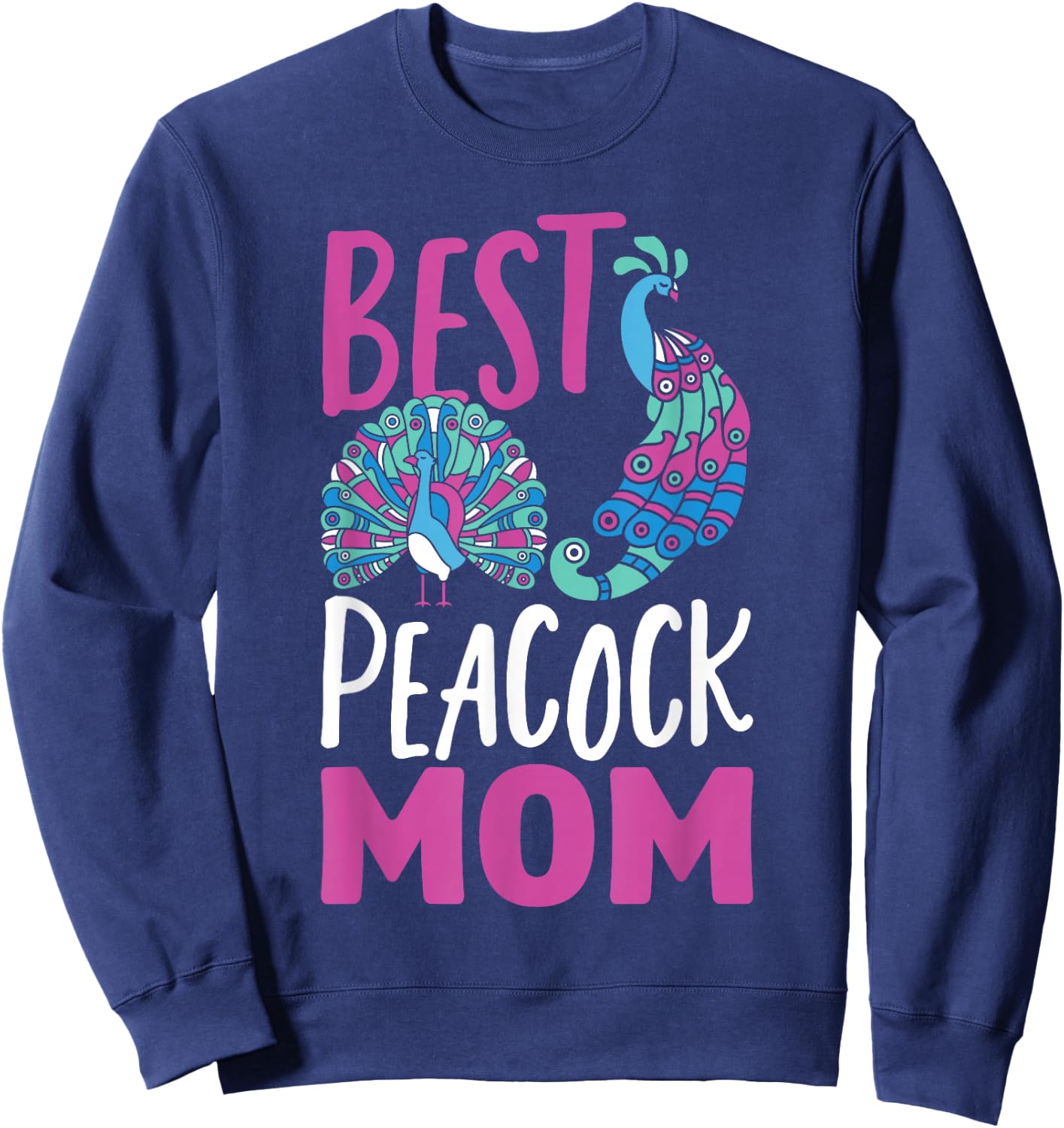Peacocks Best Peacock Mom Peacock Sweatshirt - Sweatshirt | Navy