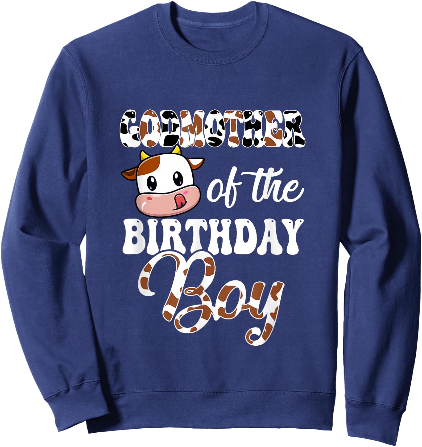 Godmother Of The Birthday Boy Cow Farm 1St Birthday Boy Sweatshirt - Sweatshirt | Navy