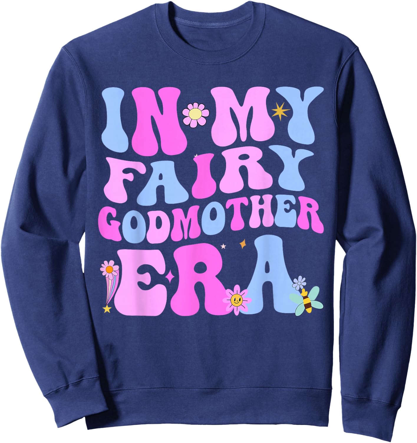 In My Fairy Godmother Era Best Godmother Mother's Day , Black, S Sweatshirt - Sweatshirt | Navy