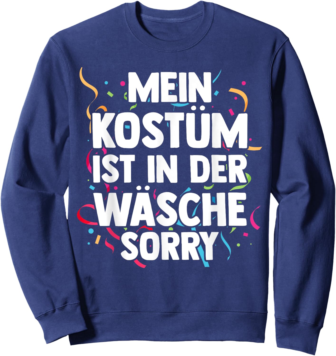Mein Kostüm ist in der Wäsche Fancy Dress Carnival , black Sweatshirt - Sweatshirt | Navy