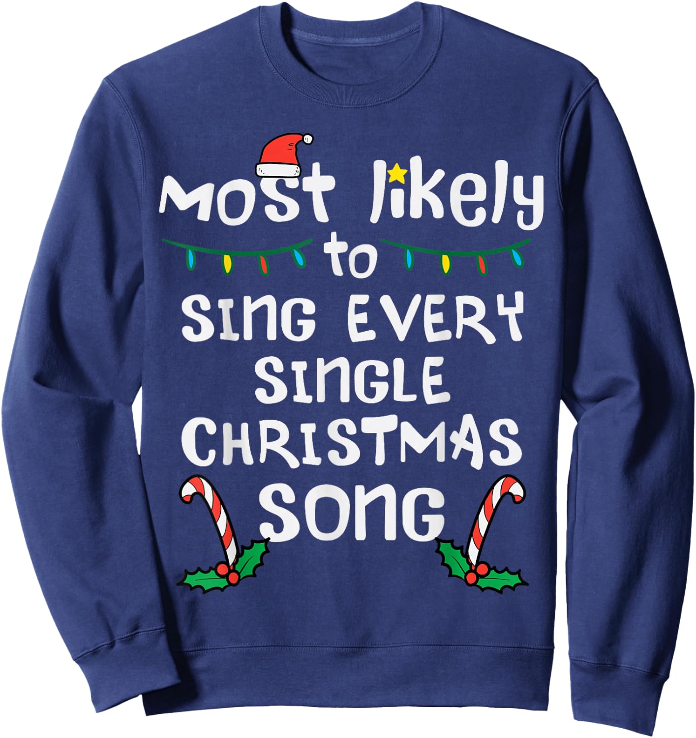 Most Likely Sing Every Christmas Song Xmas Family Matching Sweatshirt - Sweatshirt | Navy