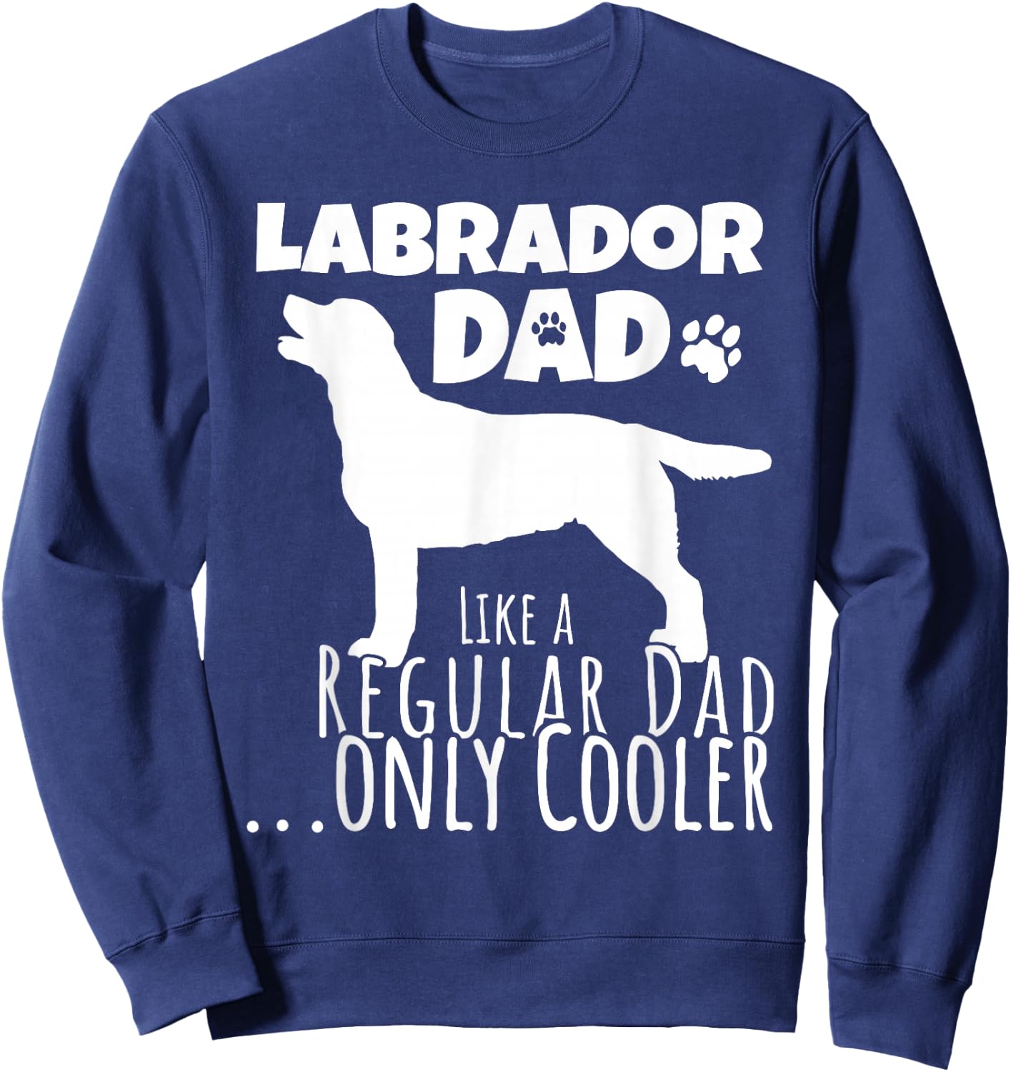 Funny Labrador Dad Dog Men Women Kids Sweatshirt - Sweatshirt | Navy