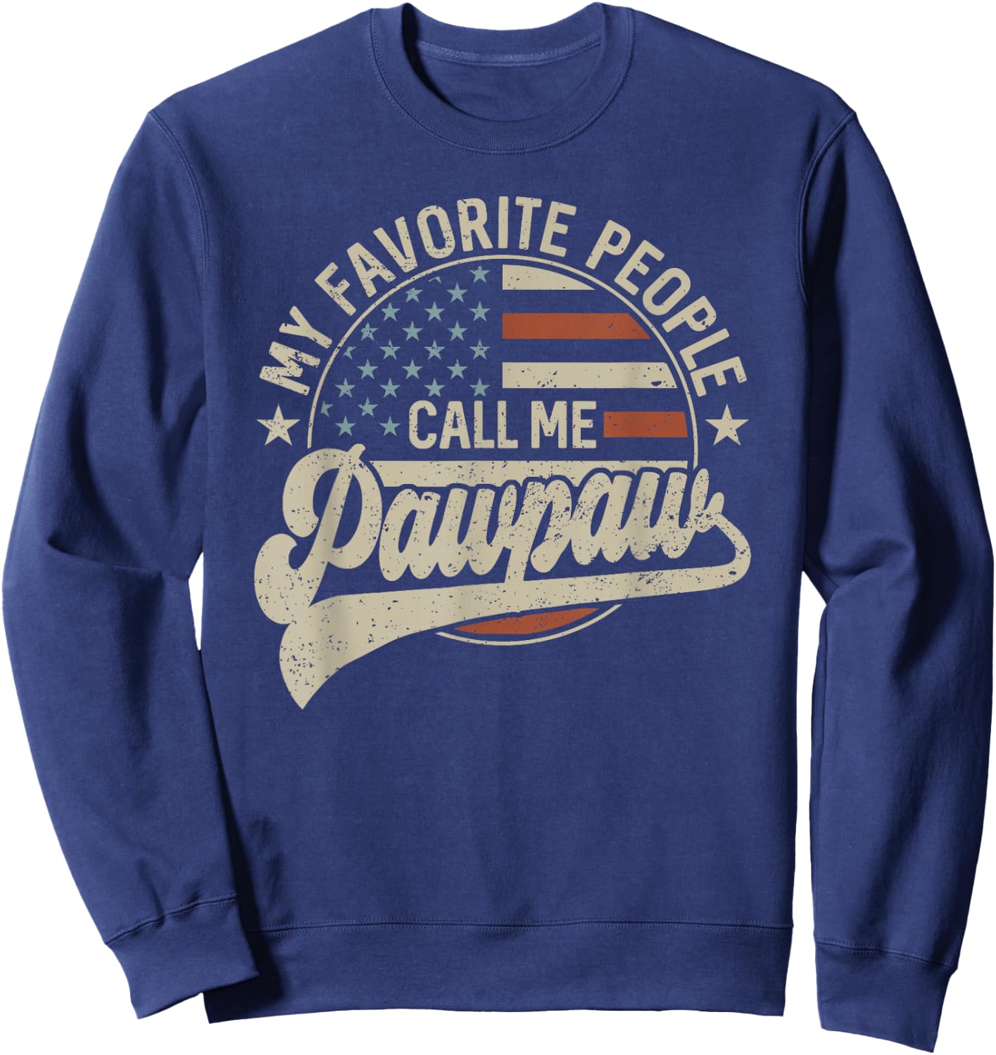 My Favorite People Call Me Pawpaw Us Flag Father's Day Sweatshirt - Sweatshirt | Navy