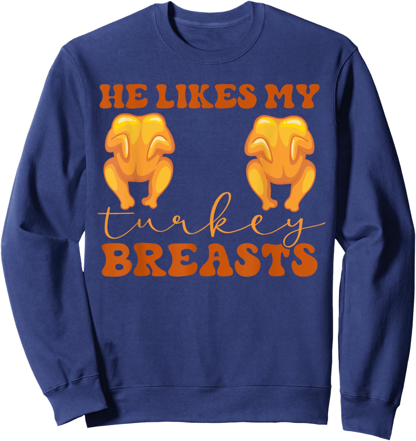 He Likes My Turkey Breasts Thanksgiving Couples Matching Sweatshirt - Sweatshirt | Navy