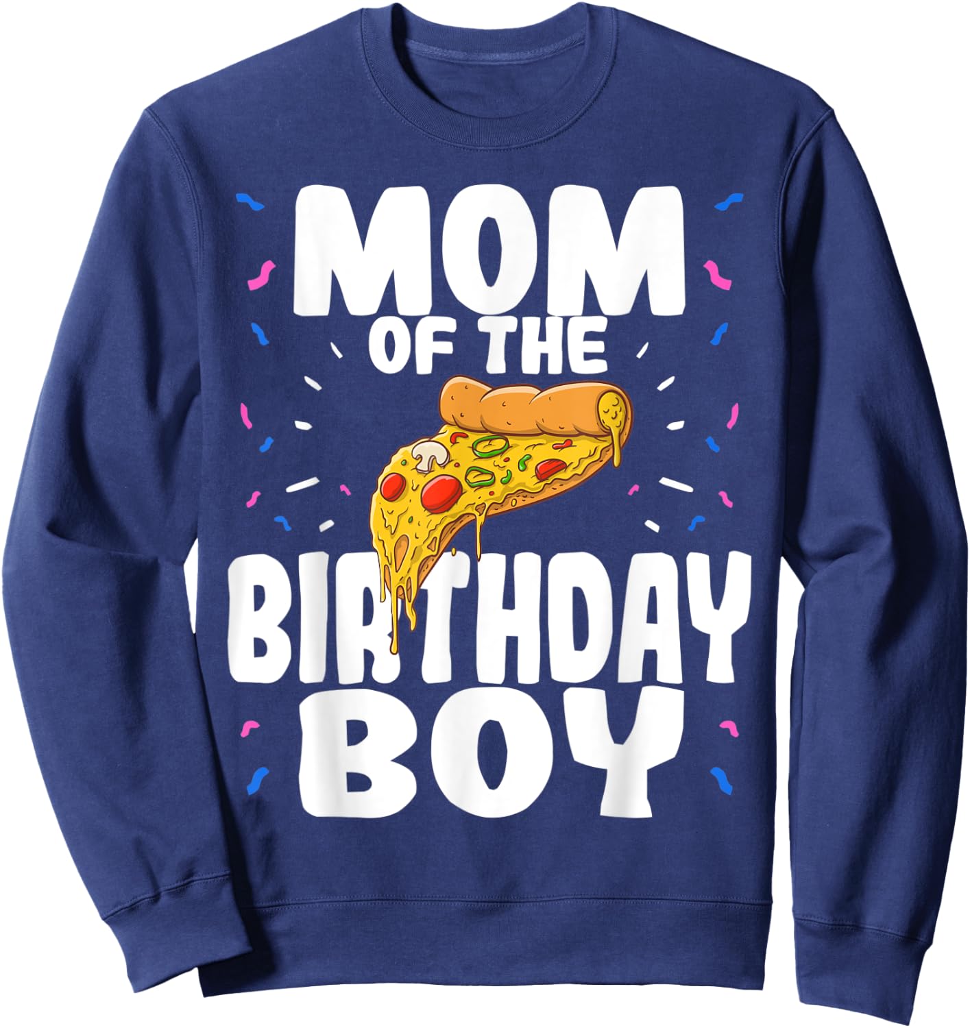 Pizza Birthday Party Mom of Boy Funny Matching Gift Sweatshirt - Sweatshirt | Navy