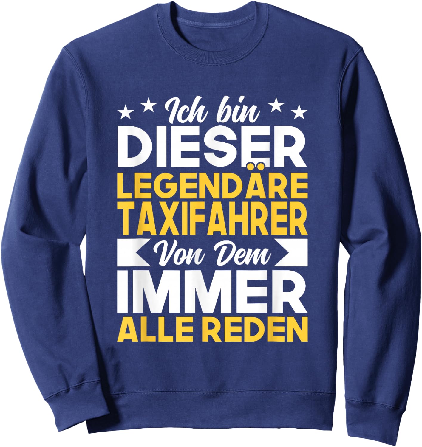 Taxi ich bin dieser legendäre Taxifahrer Sweatshirt - Sweatshirt | Navy