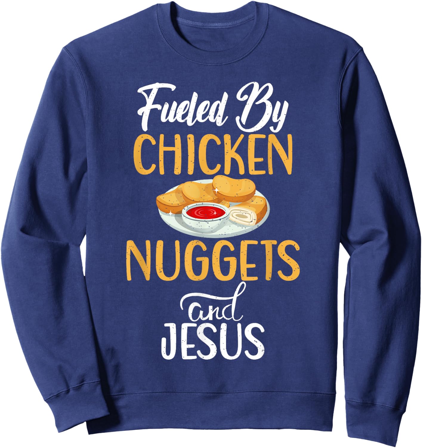 Fueled by Chicken Nuggets and Jesus Chicken Nuggets Sweatshirt - Sweatshirt | Navy