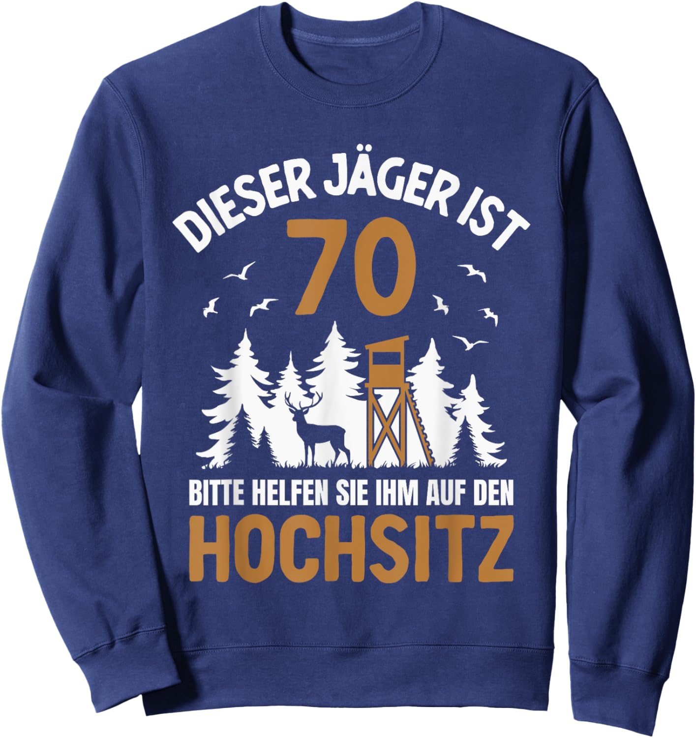 Dieser Jäger ist 70 Jahre Hochsitz 70. Geburtstag Jagd Sweatshirt - Sweatshirt | Navy