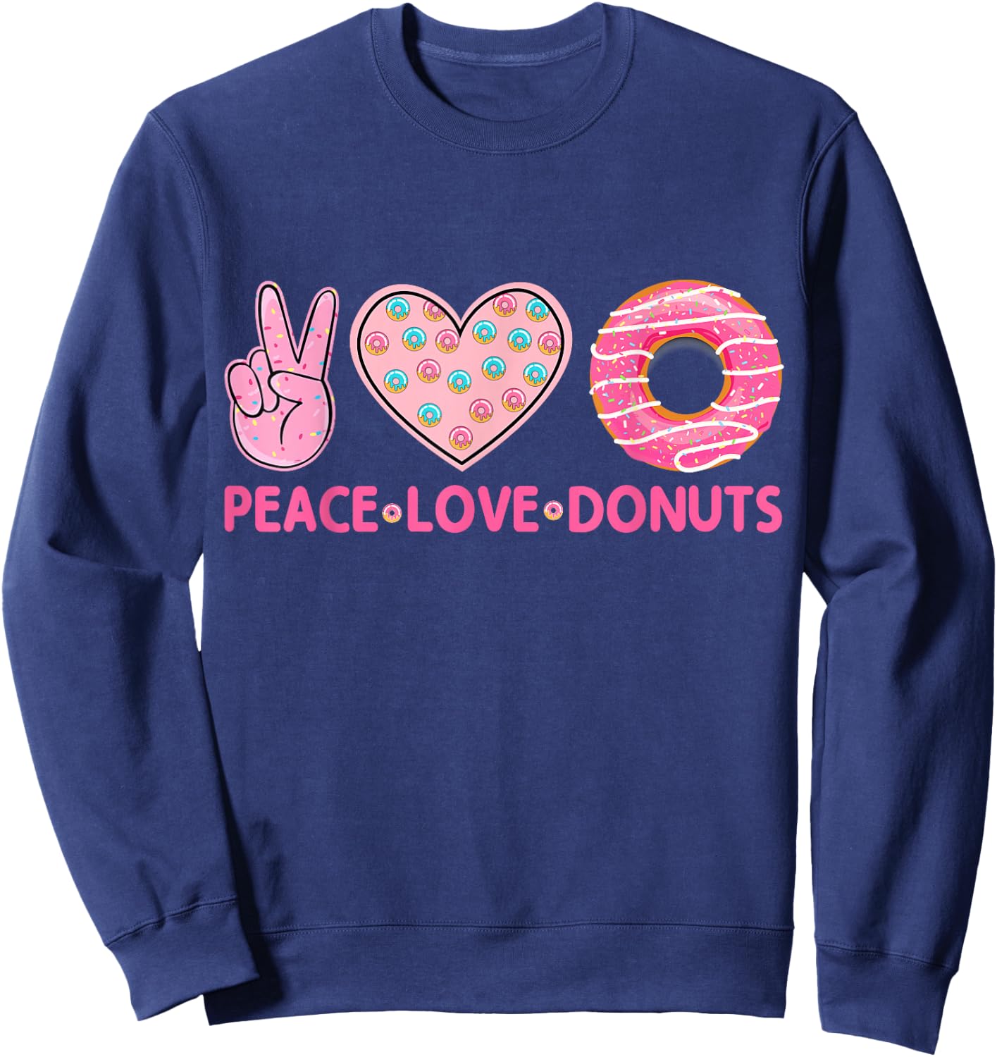 Funny Doughnut Lover - Peace Love Donuts Themed Sweatshirt - Sweatshirt | Navy