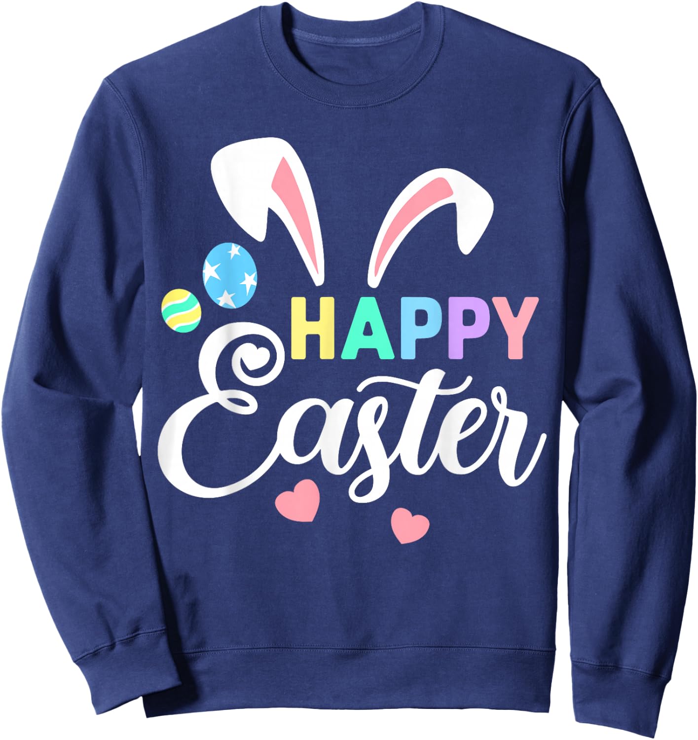 Happy Easter Bunny Easter Eggs Rabbit Ears Sweatshirt - Sweatshirt | Navy