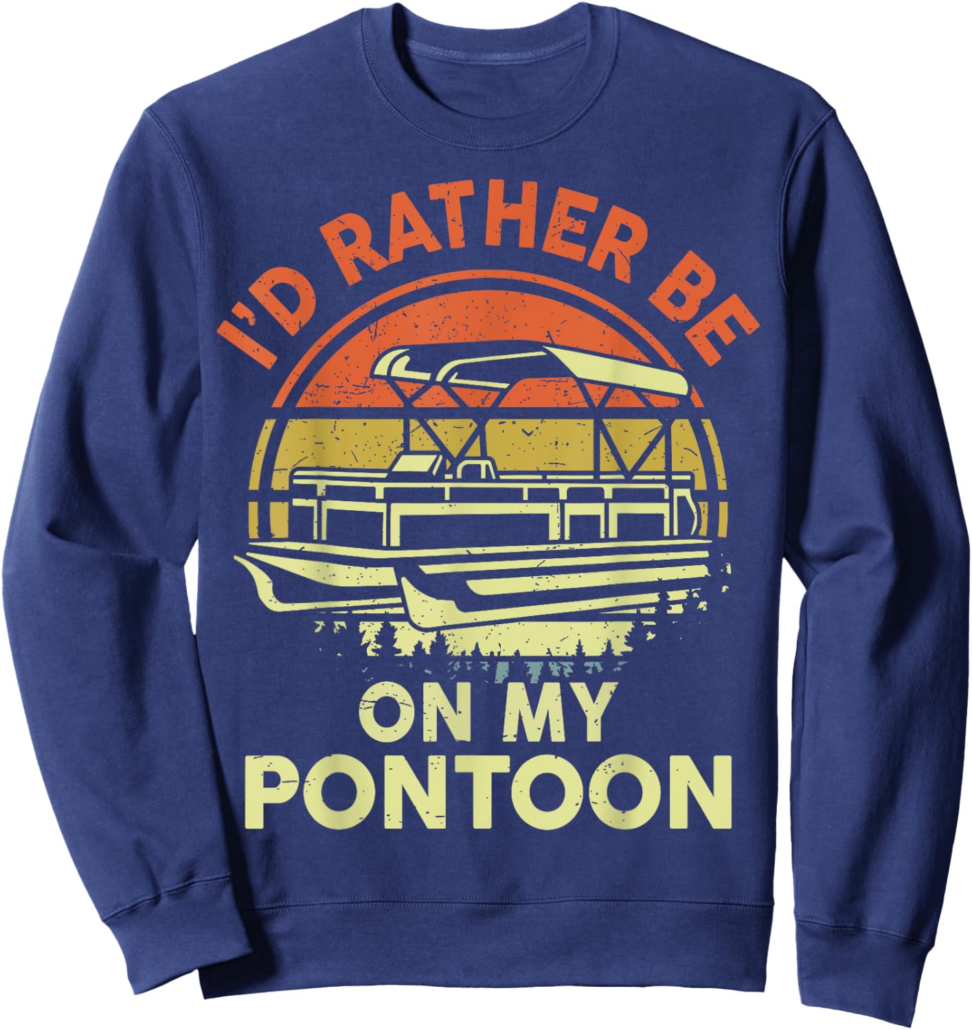 I'd Rather Be On My Pontoon-Shirt Boat Captain Funny Dad Men Sweatshirt - Sweatshirt | Navy