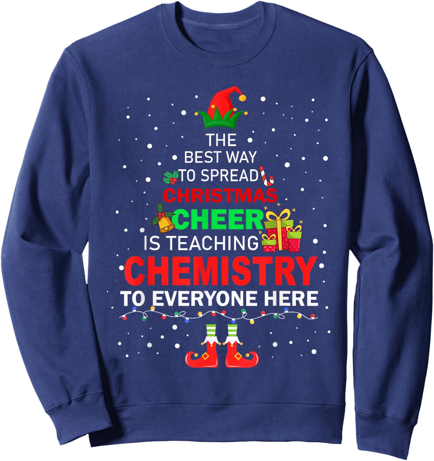 The Best Way To Spread Christmas Cheer Is Teaching Chemistry Sweatshirt - Sweatshirt | Navy