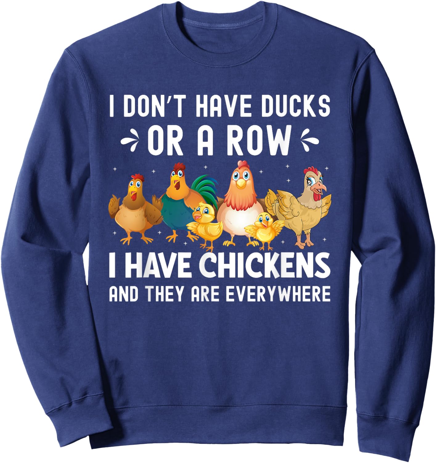 I Don’t Have Ducks or a Row I Have Chickens Novelty Sweatshirt - Sweatshirt | Navy