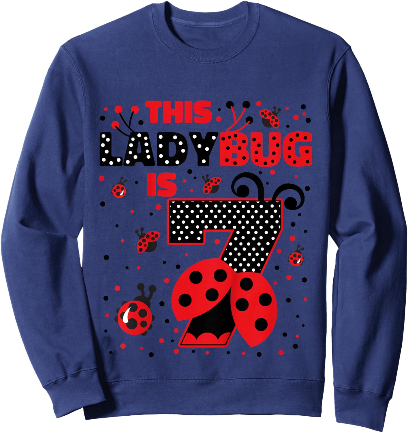 Ladybug Birthday 7 Girl 7 Year Old Birthday Ladybug Lover Sweatshirt - Sweatshirt | Navy