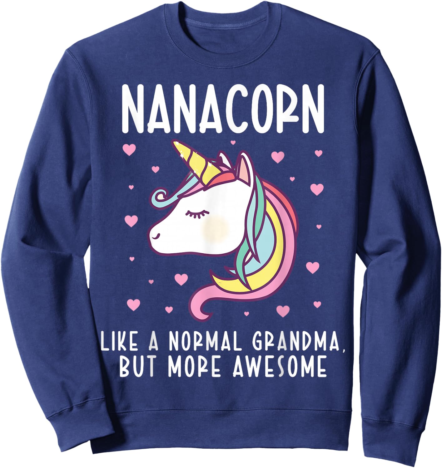Nanacorn Like A Normal Nana Funny Grandma Unicorn Family Sweatshirt - Sweatshirt | Navy