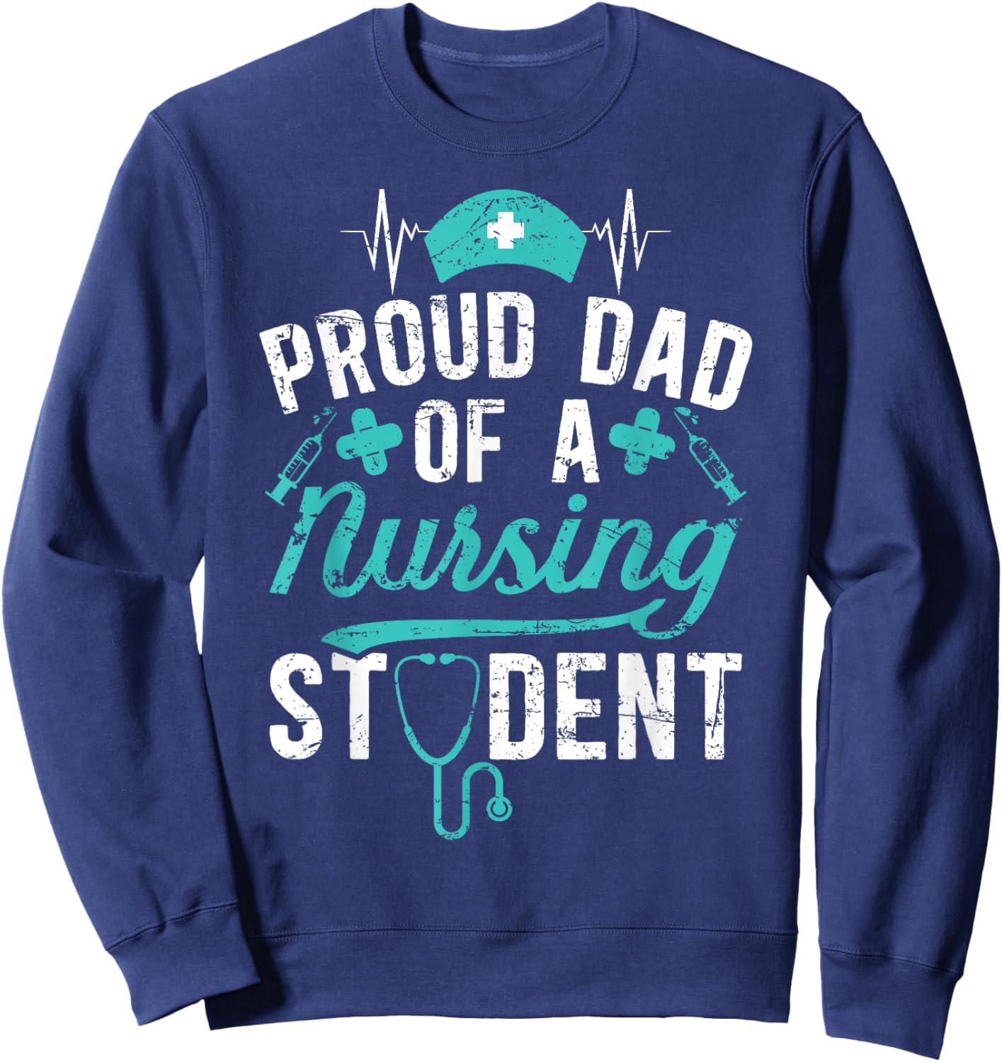 Proud Dad Of A Nursing Student Dad Future Nurse Dad Sweatshirt - Sweatshirt | Navy