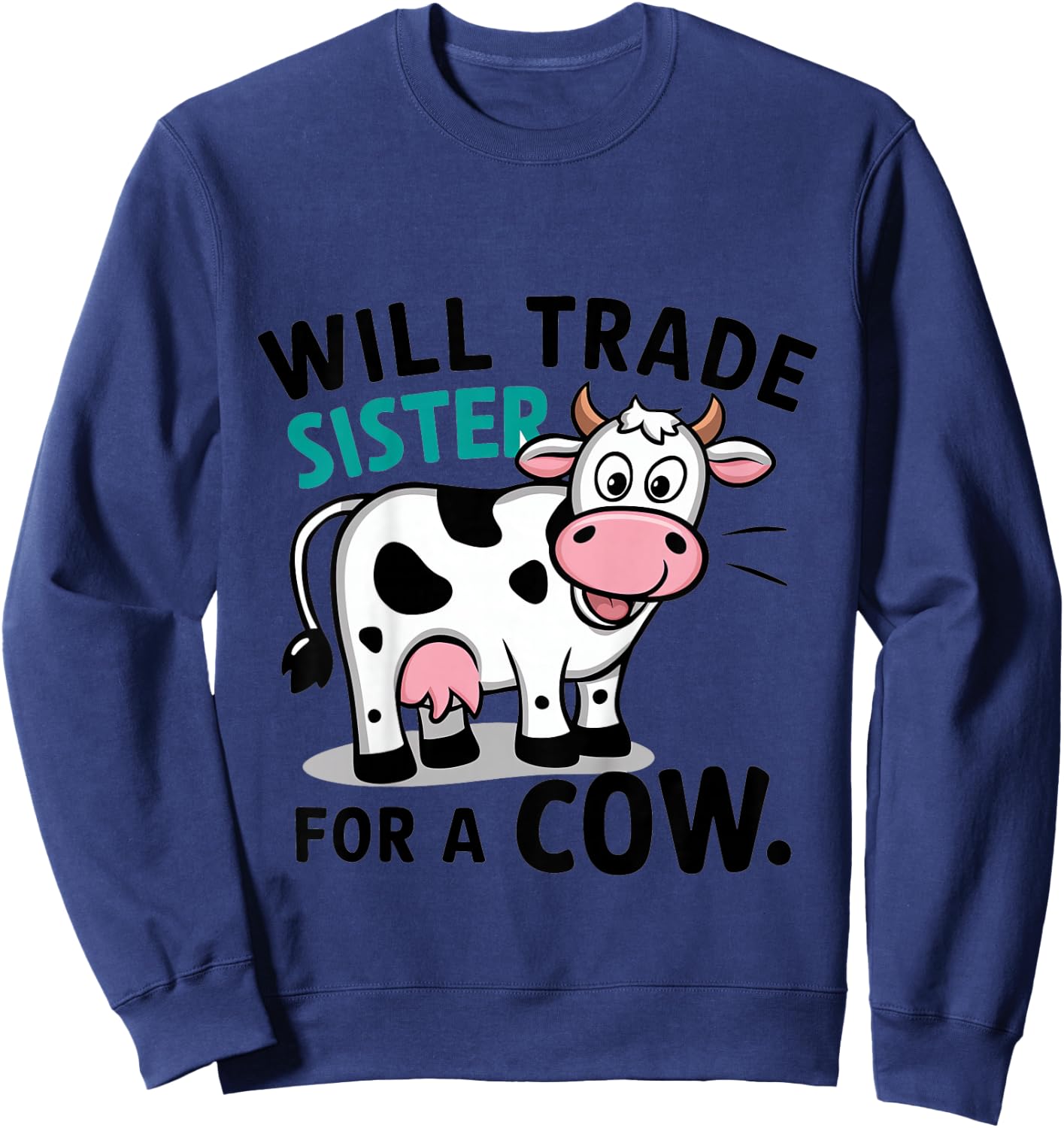 Kids Will Trade Sister for a Cow Sweatshirt - Sweatshirt | Navy