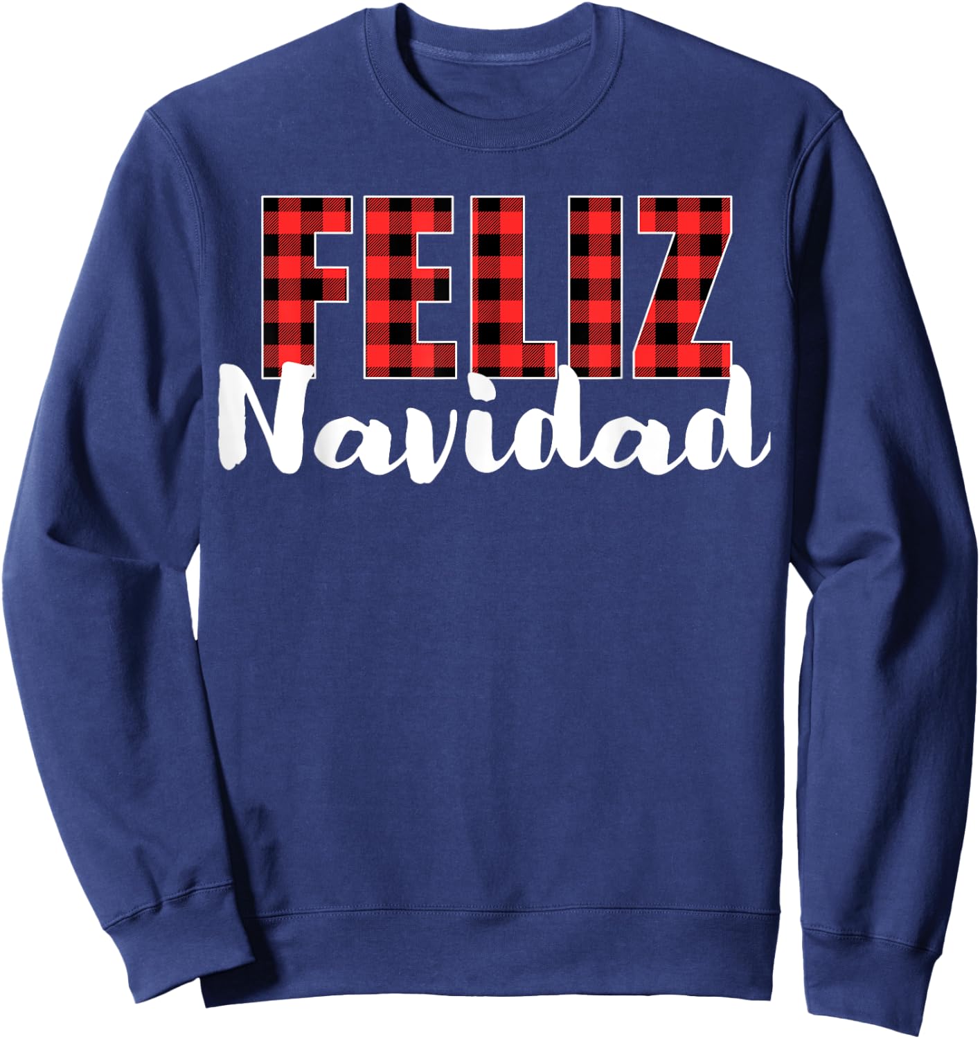 Feliz Navidad Plaid Christmas Spanish Family Men Women Kids Sweatshirt - Sweatshirt | Navy