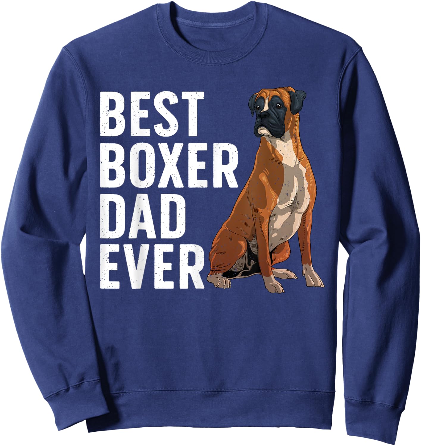 Best Boxer Dog Design Dad Pet Animal Boxer Dog Lover Sweatshirt - Sweatshirt | Navy