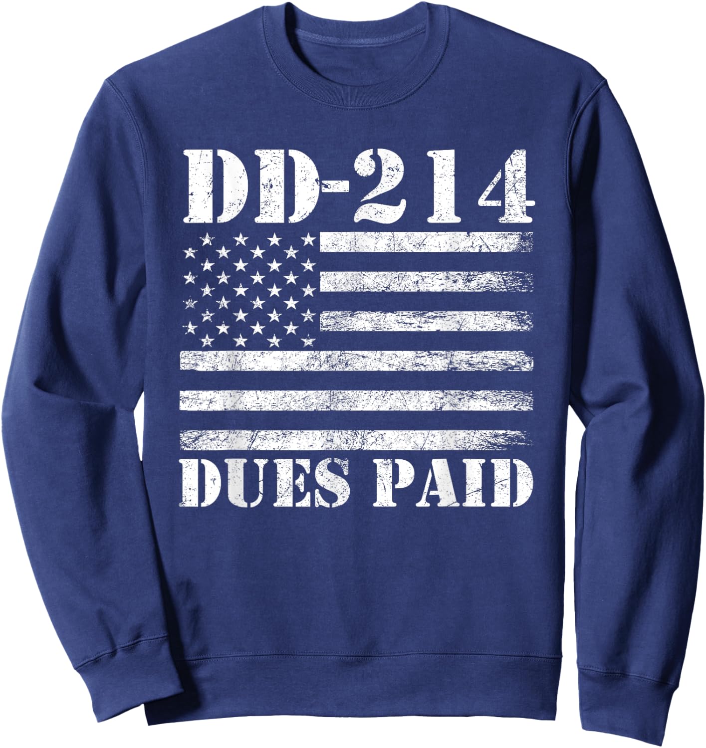 DD 214 Alumni DD-214 Dues Paid US Military Veteran Sweatshirt - Sweatshirt | Navy