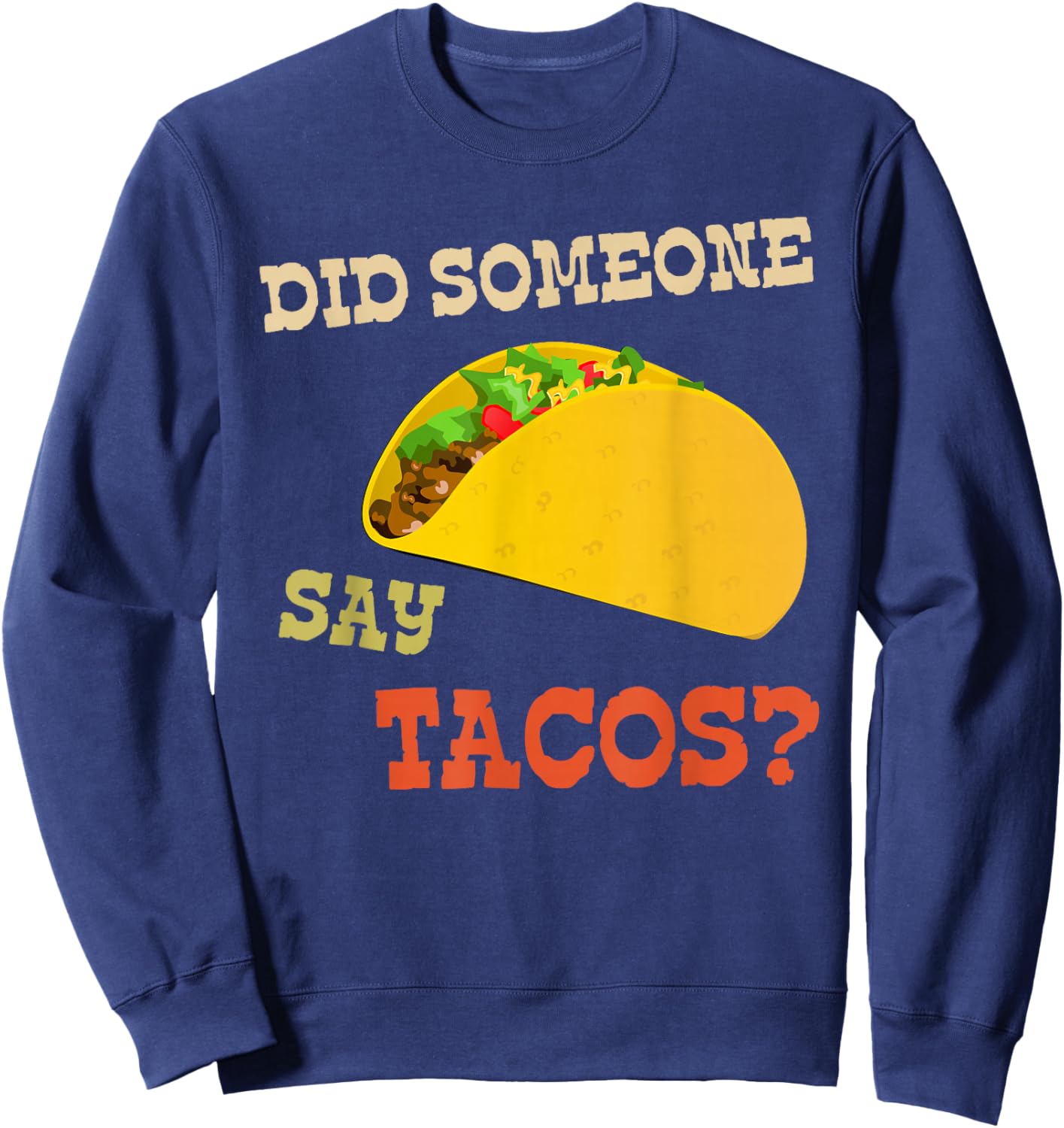 Cinco de Mayo Shirt Did Someone Say Tacos Sweatshirt - Sweatshirt | Navy