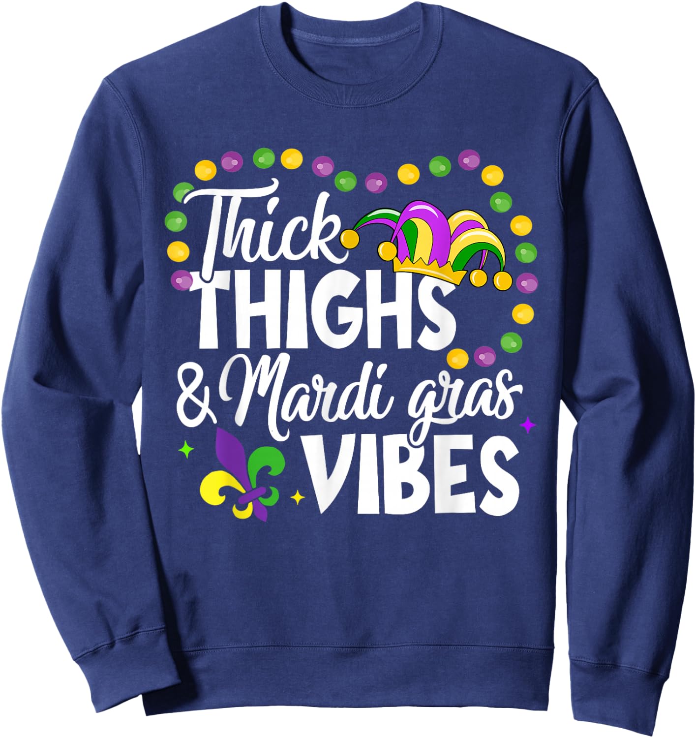 Thick Thighs Mardi Gras Vibes Fleur De Lis Mardi Gras Vibes Sweatshirt - Sweatshirt | Navy