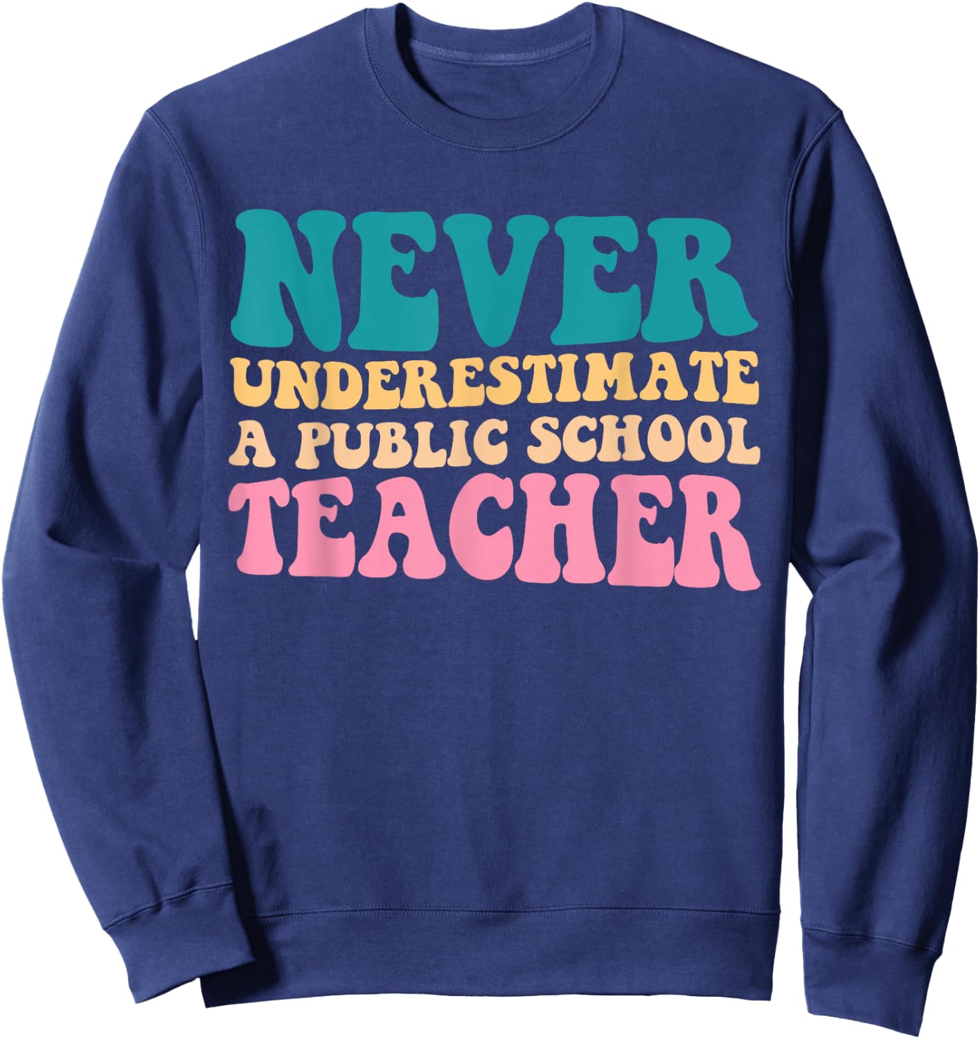 Never Underestimate A Public School Teacher Groovy Women Sweatshirt - Sweatshirt | Navy