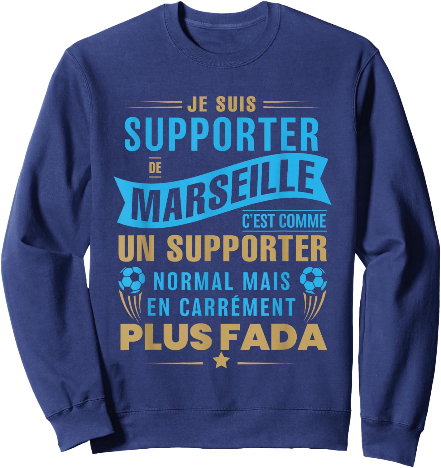 Supporter de Marseille plus fada humour football Marseillais , Black, S Sweatshirt - Sweatshirt | Navy
