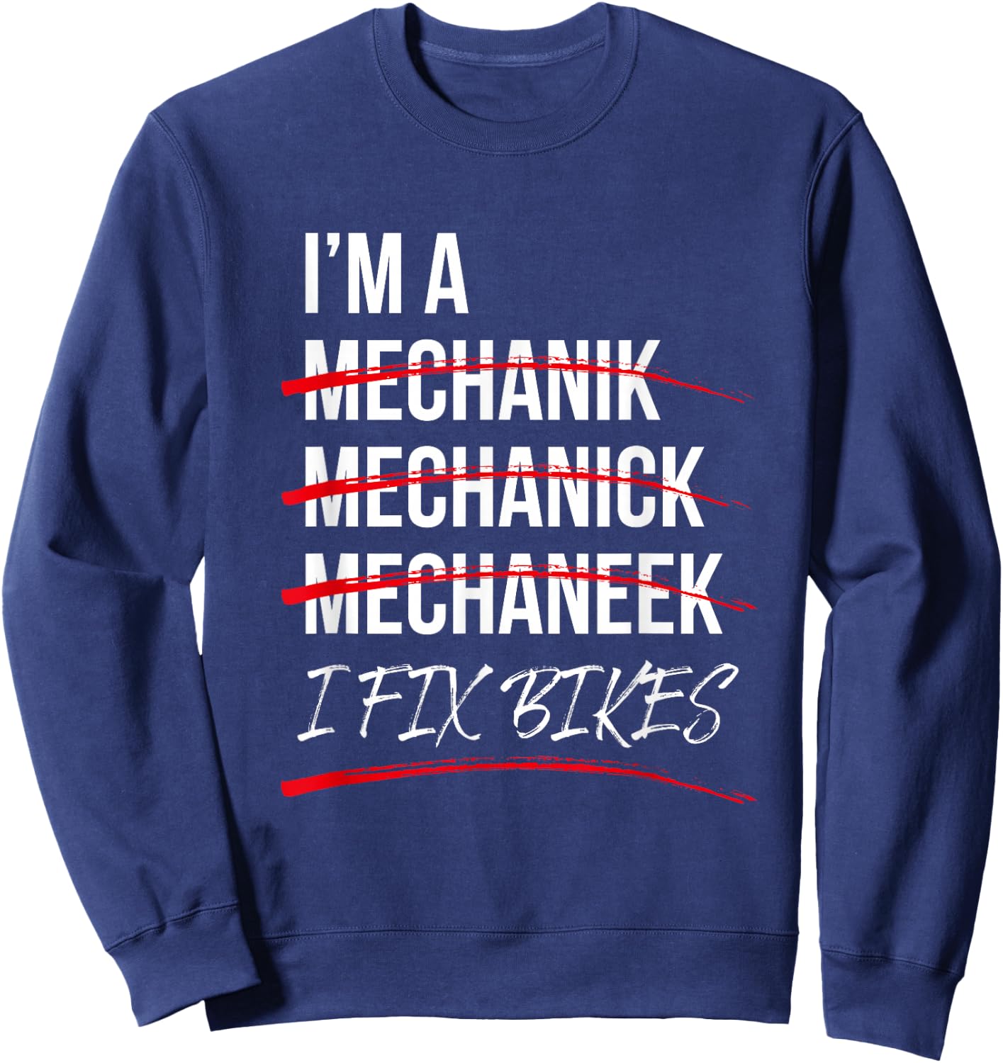 I'm A Mechanic I Fix Bikes Sweatshirt - Sweatshirt | Navy