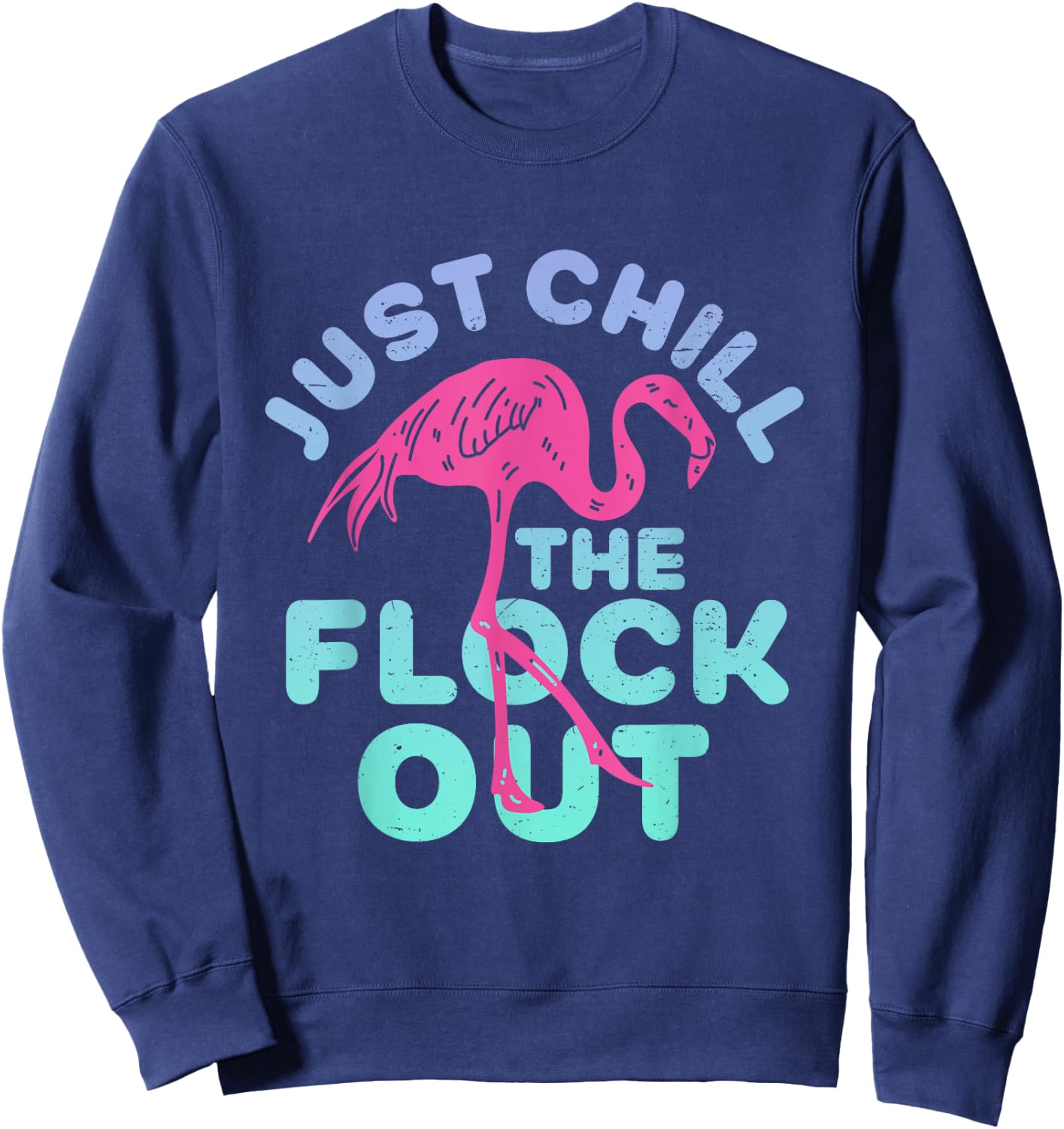 Funny Flamingo Just Chill The Flock Out Vintage Retro Bird Sweatshirt - Sweatshirt | Navy
