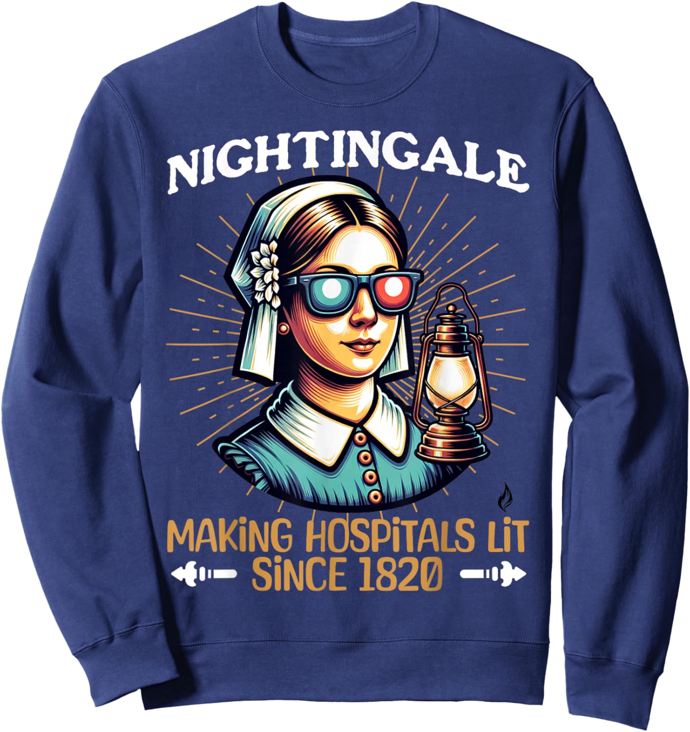 Florence Nightingale -Hospitals Lit Since 1820- Funny Nurse Sweatshirt - Sweatshirt | Navy