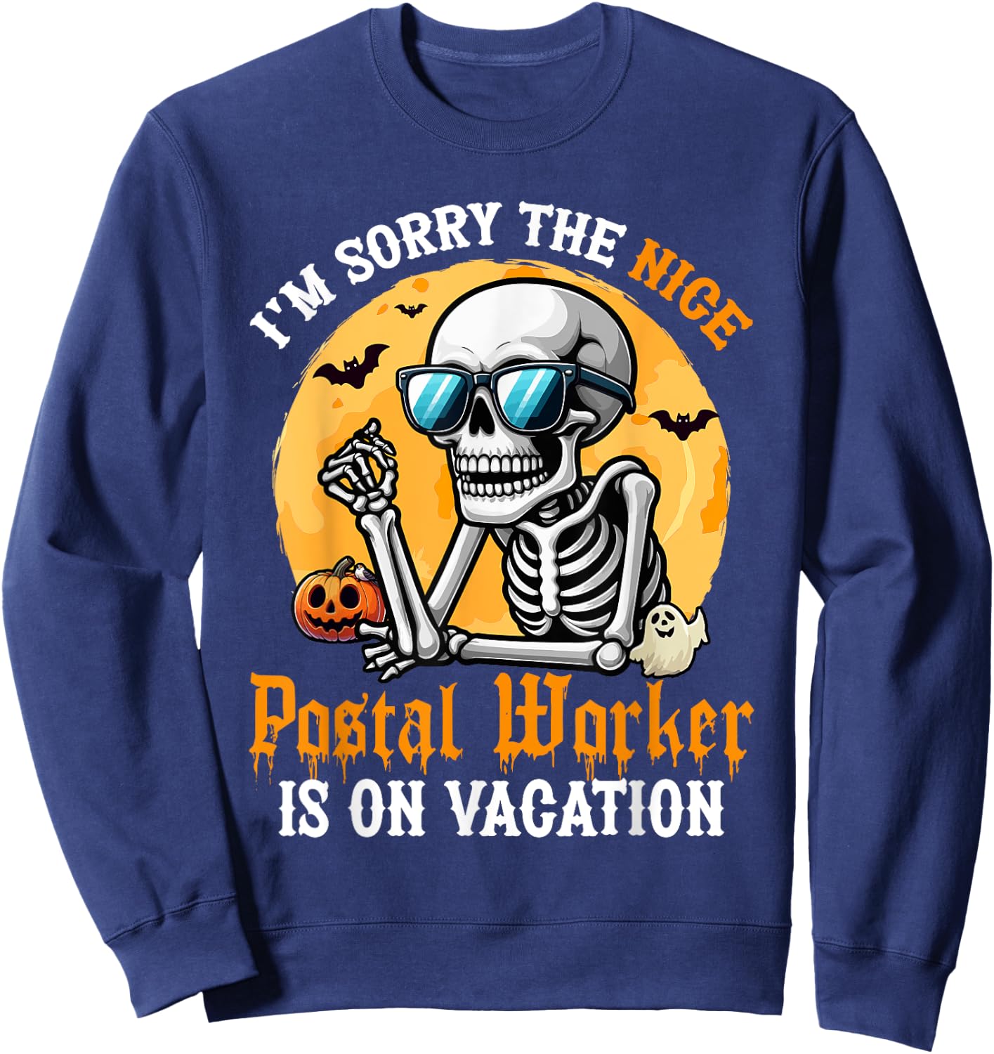 Sorry The Nice Postal Worker Is On Vacation Halloween Sweatshirt - Sweatshirt | Navy