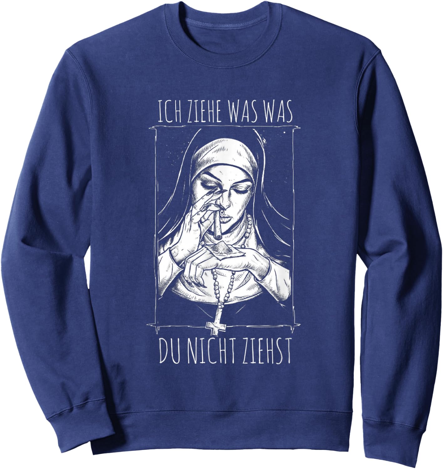 with German Text "Ich Ziehe Was Du Nicht Ziehst" Tekk HardTekk nun, black Sweatshirt - Sweatshirt | Navy