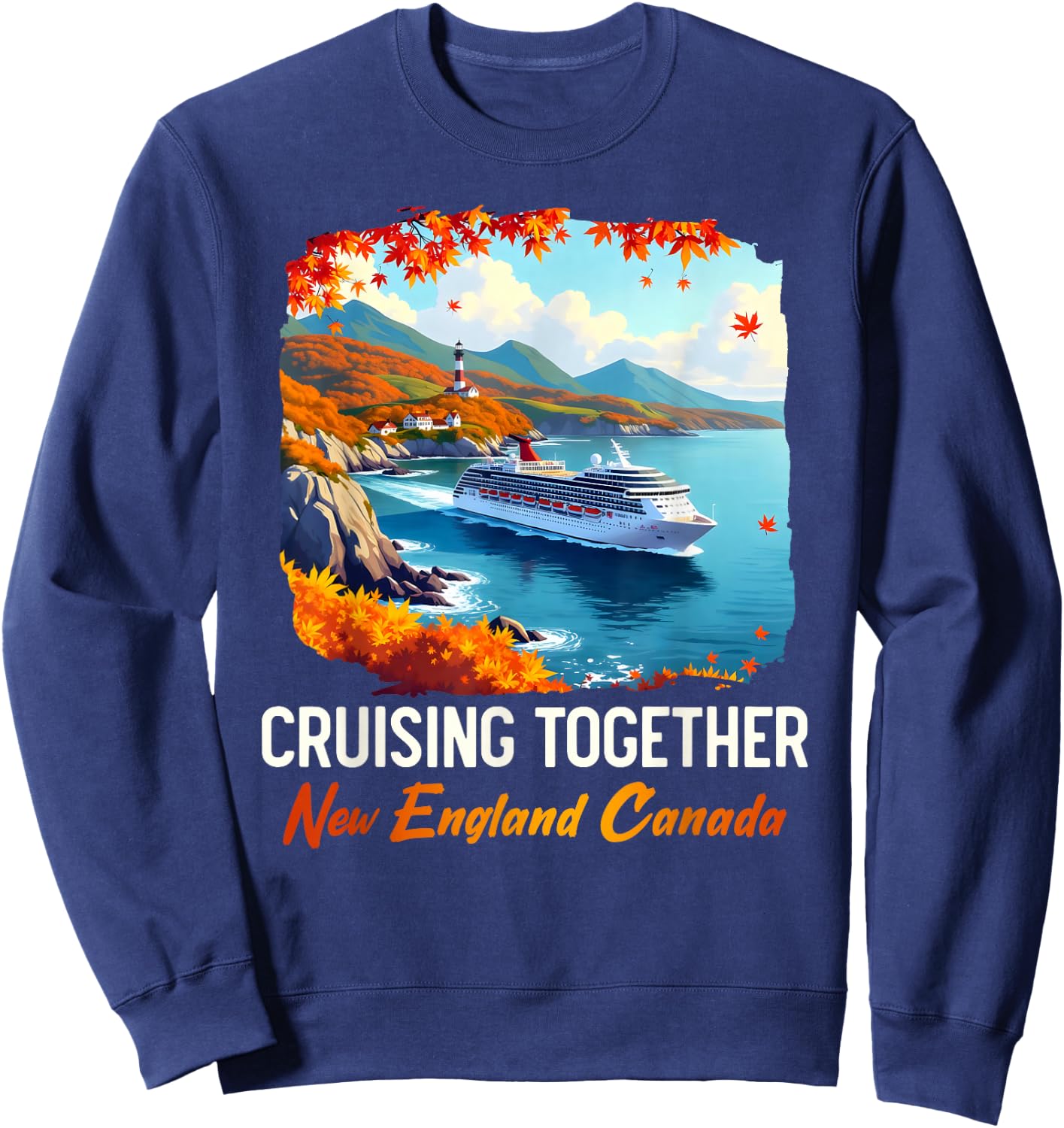 New England Canada Cruise Cruising Together Fall Autumn Sweatshirt - Sweatshirt | Navy
