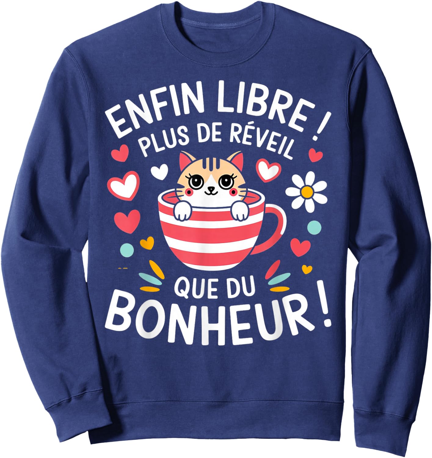 Finally Free More Wake Up Than Happiness Pensioner Gift Sweatshirt - Sweatshirt | Navy