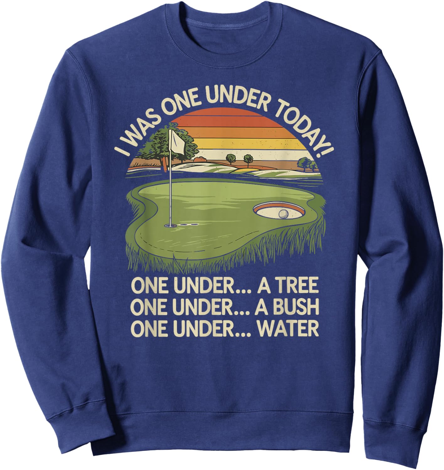 I Was One Under Today funny Golf Lover Golfer Golfing Sweatshirt - Sweatshirt | Navy