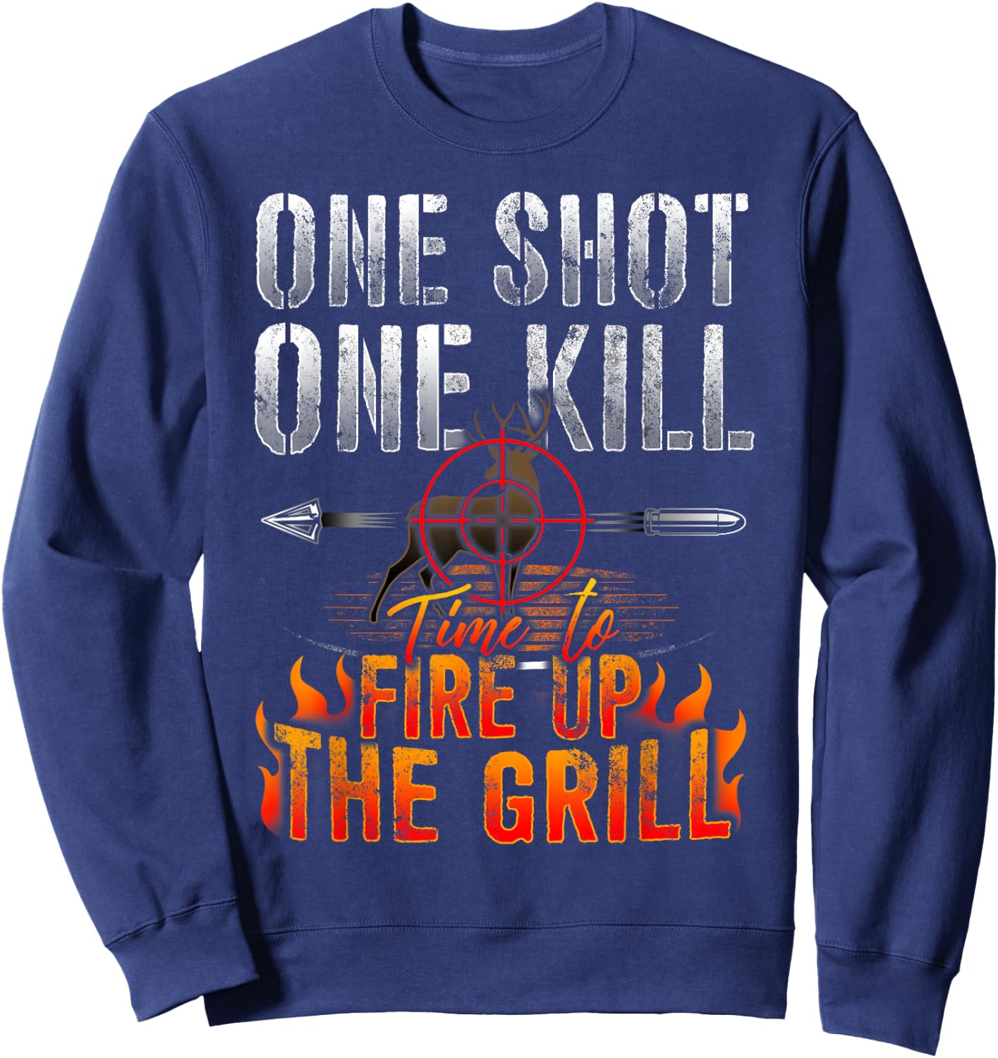 One Shot One Kill Fire up the Grill Deer Hunting T shirt Sweatshirt - Sweatshirt | Navy