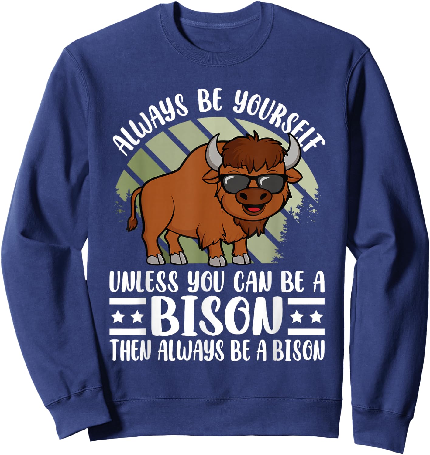 Always Be Yourself Funny Bison Buffalo Lover Men Women Kids Sweatshirt - Sweatshirt | Navy