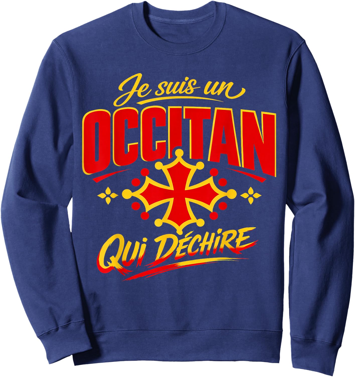 Je suis Un Occitan Qui Déchire Humour Occitanie Cadeau Sweatshirt - Sweatshirt | Navy