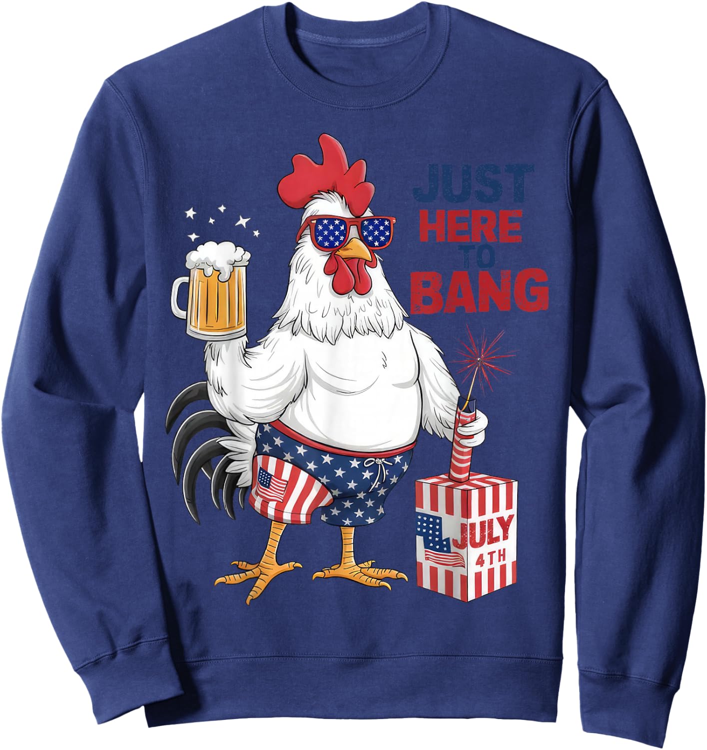 Just Here To Bang Patriotic Rooster Fireworks 4th Of July Sweatshirt - Sweatshirt | Navy