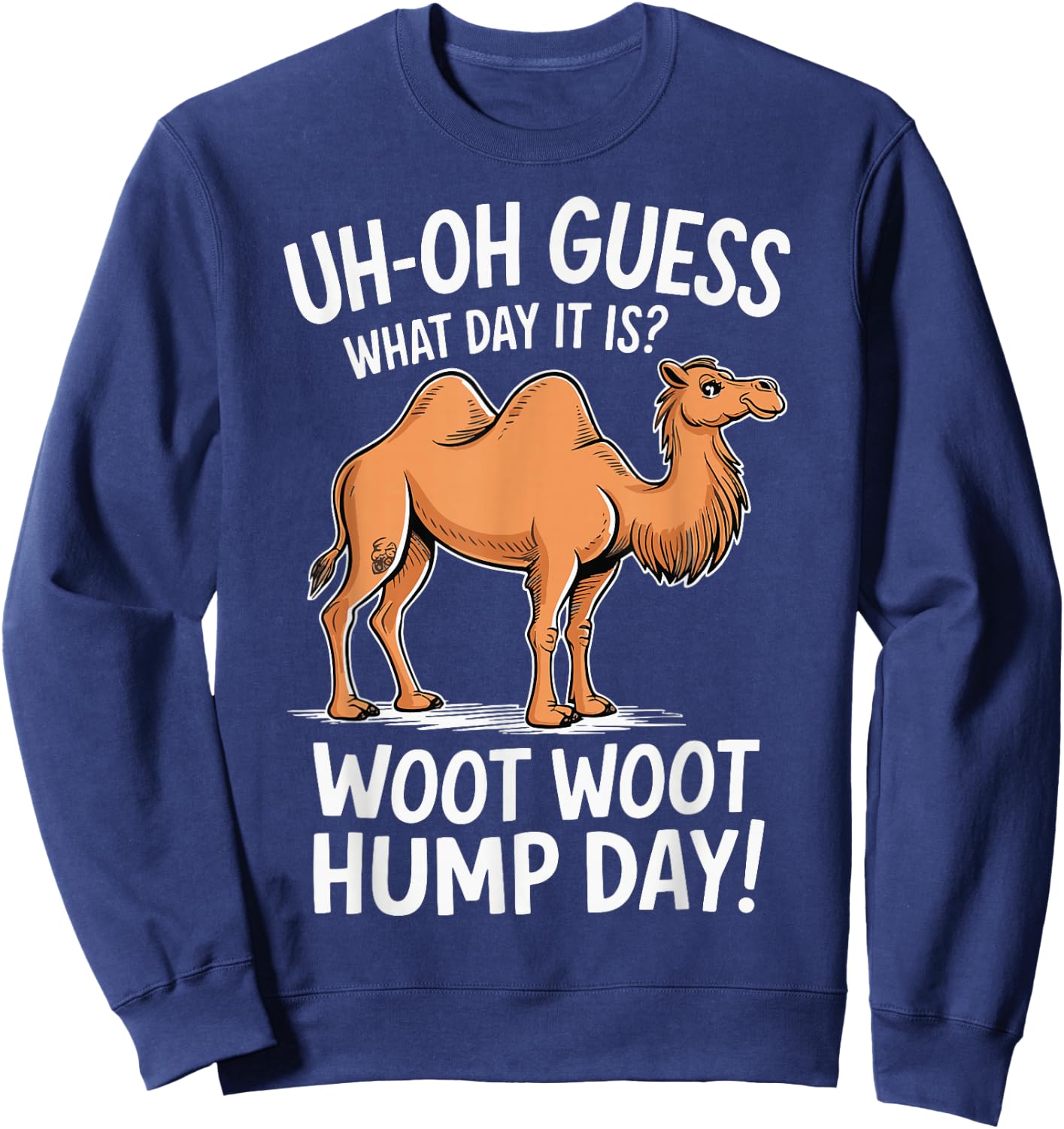 Guess What Day It Is Camel Hump Day Animal Camel Lover Sweatshirt - Sweatshirt | Navy