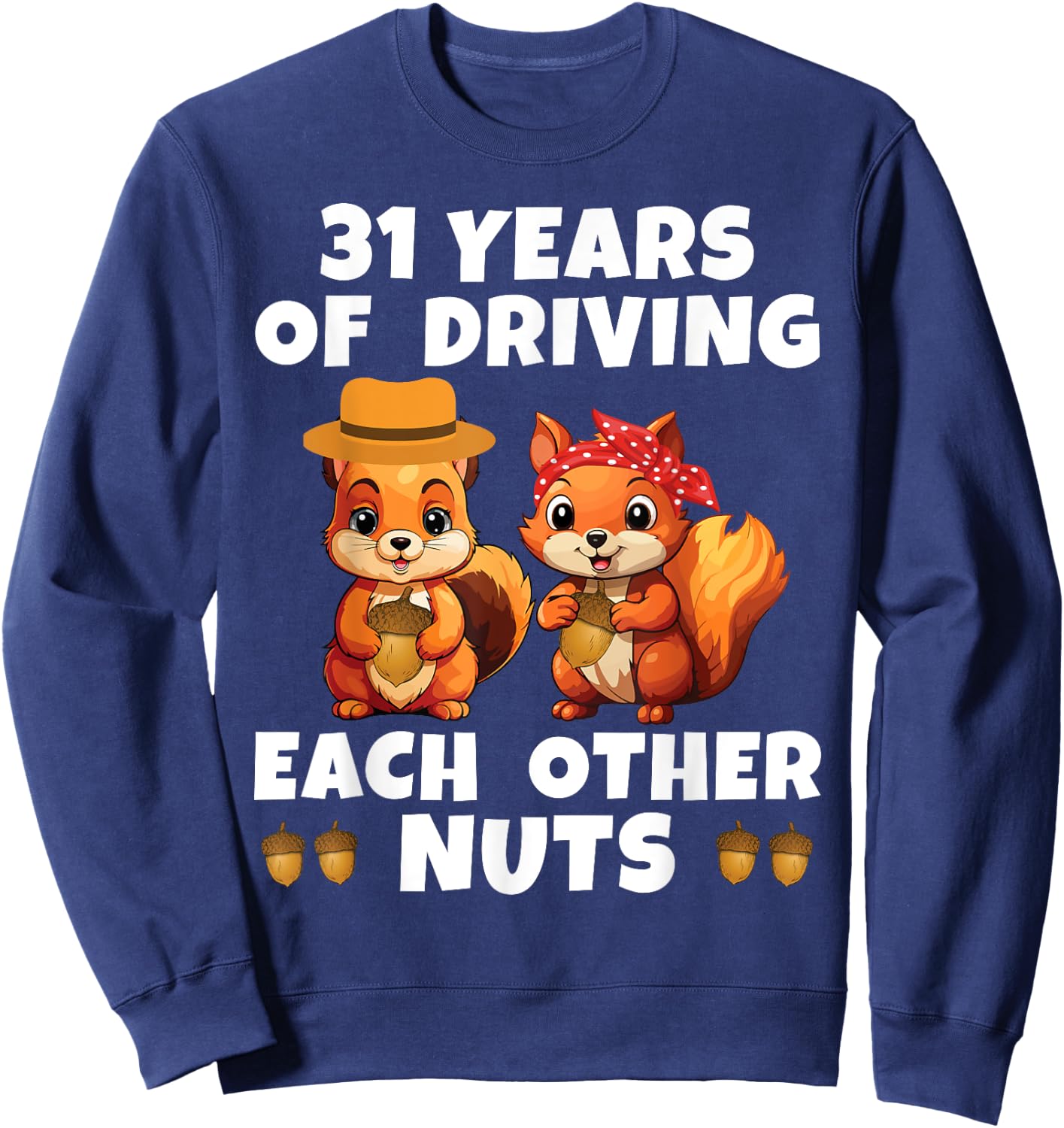 31st Wedding Anniversary Couple Fun 31 Years of Driving Nuts Sweatshirt - Sweatshirt | Navy