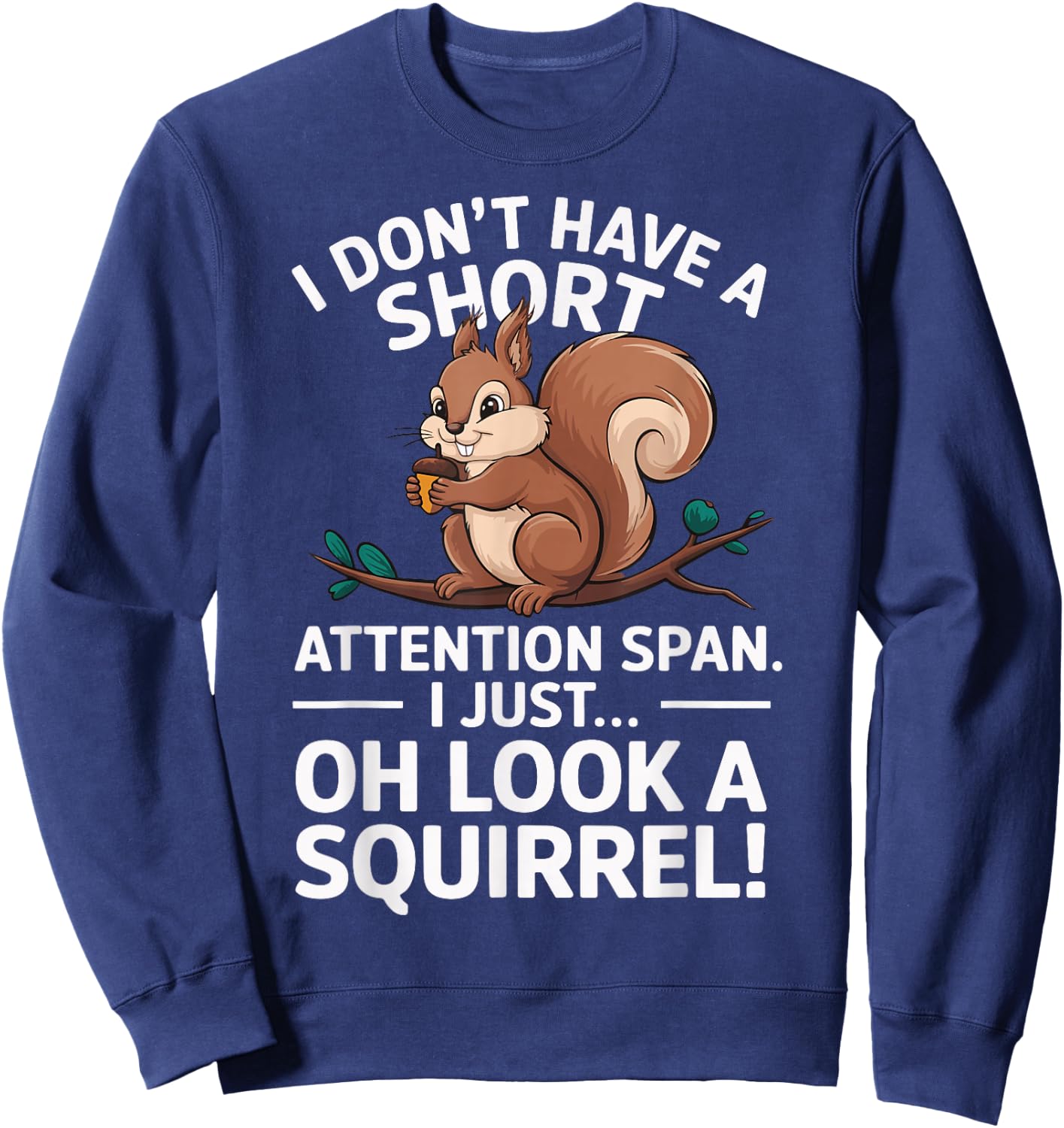 I Don't Have A Short Attention Span Funny ADHD Awareness Sweatshirt - Sweatshirt | Navy