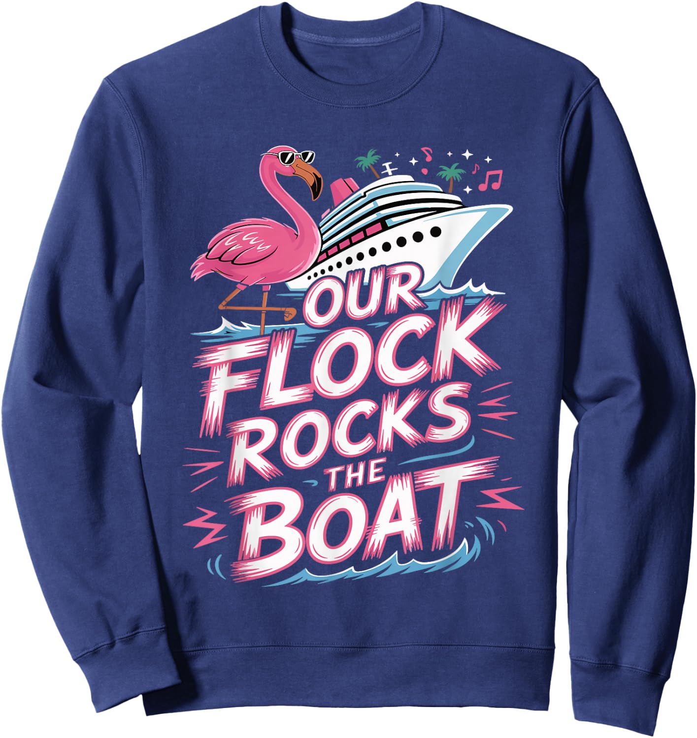 Our Flock Rocks The Boat Pink Flamingo Vacation Cruise Group Sweatshirt - Sweatshirt | Navy