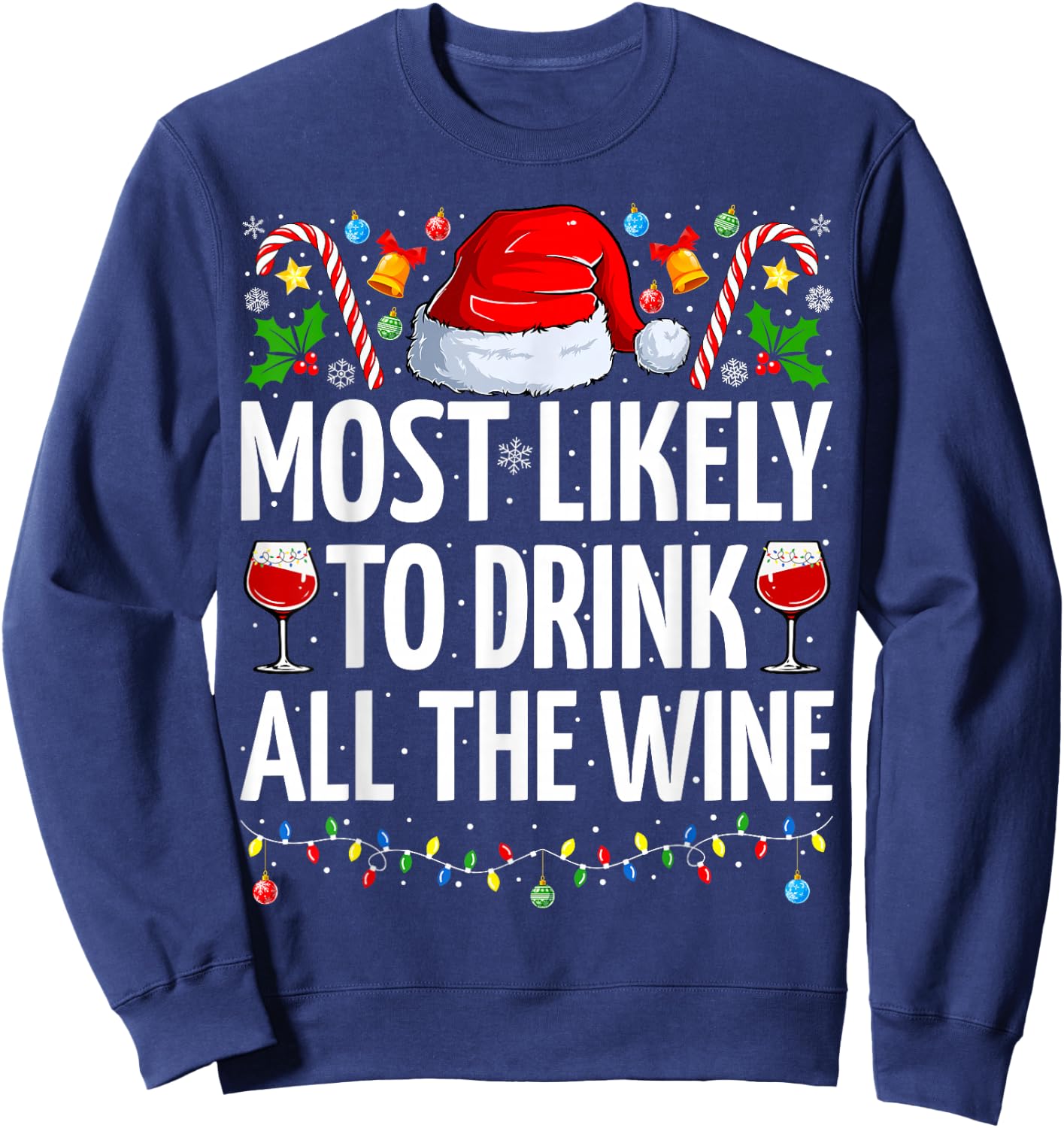Most Likely To Drink All The Wine Funny Wine Christmas Sweatshirt - Sweatshirt | Navy