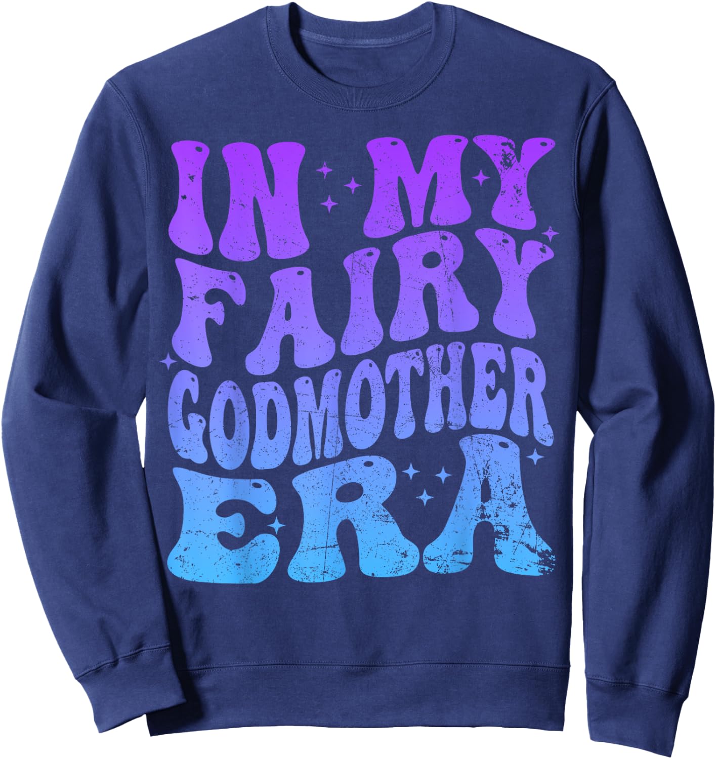 In My Fairy Godmother Era Best Godmother Mother's Day Sweatshirt - Sweatshirt | Navy