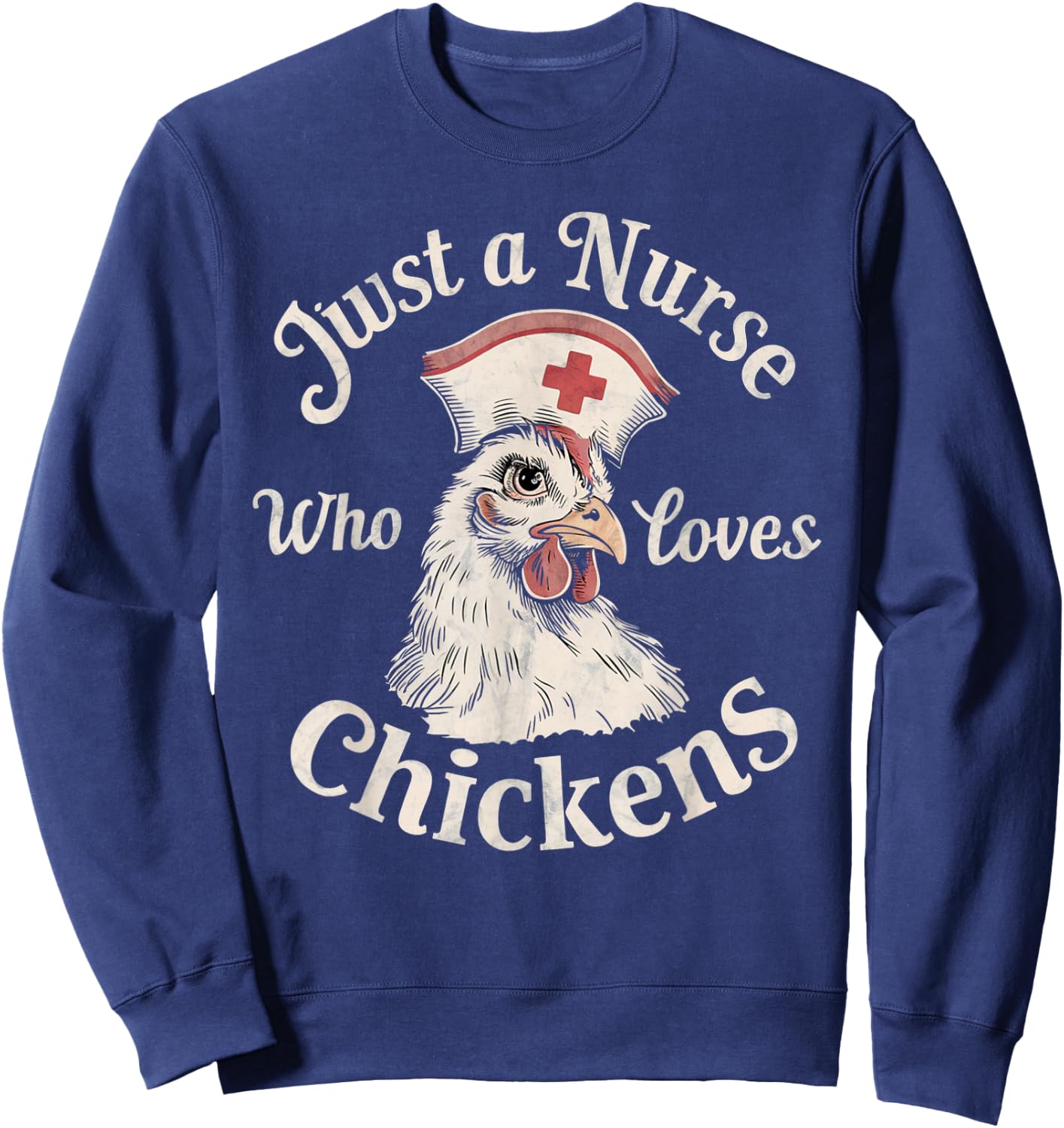 Funny Nurse Just a Nurse Who Loves Chickens Gifts for Nurse Sweatshirt - Sweatshirt | Navy