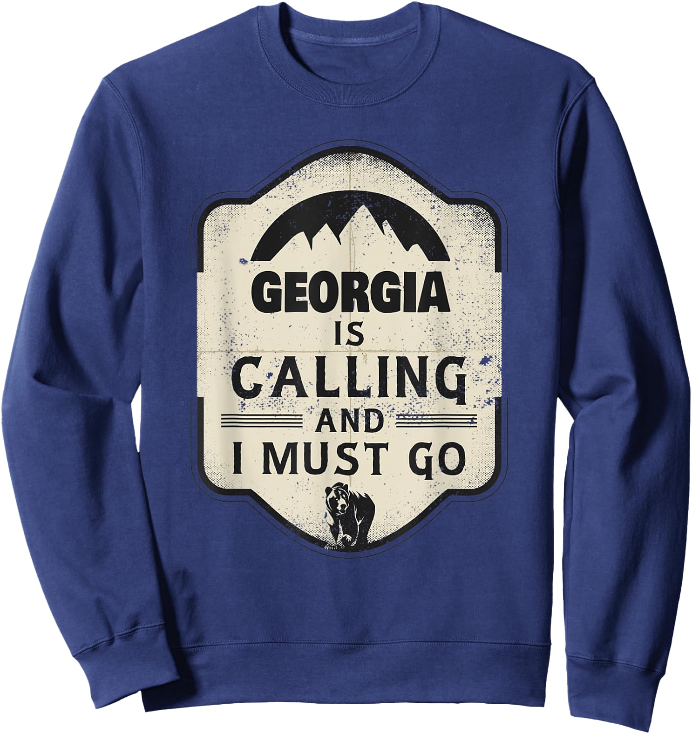 Georgia Is Calling And I Must Go Funny Georgia Sweatshirt - Sweatshirt | Navy