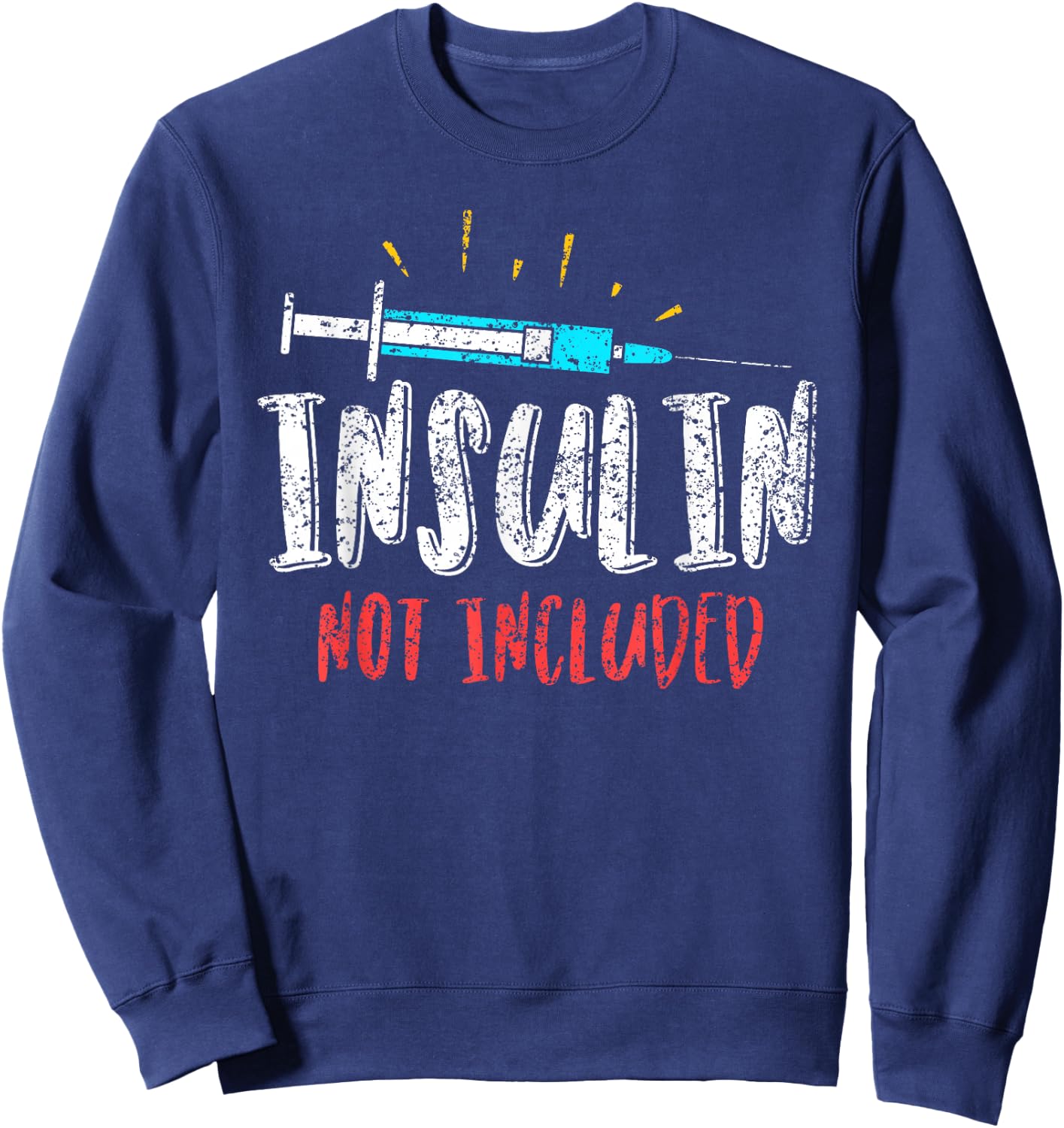 Insulin Not Included Patient Type Diabetic Diabetes Sweatshirt - Sweatshirt | Navy